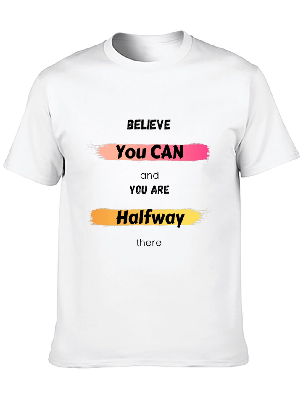 Believe You Can Graphic Tee - Motivational Shirt