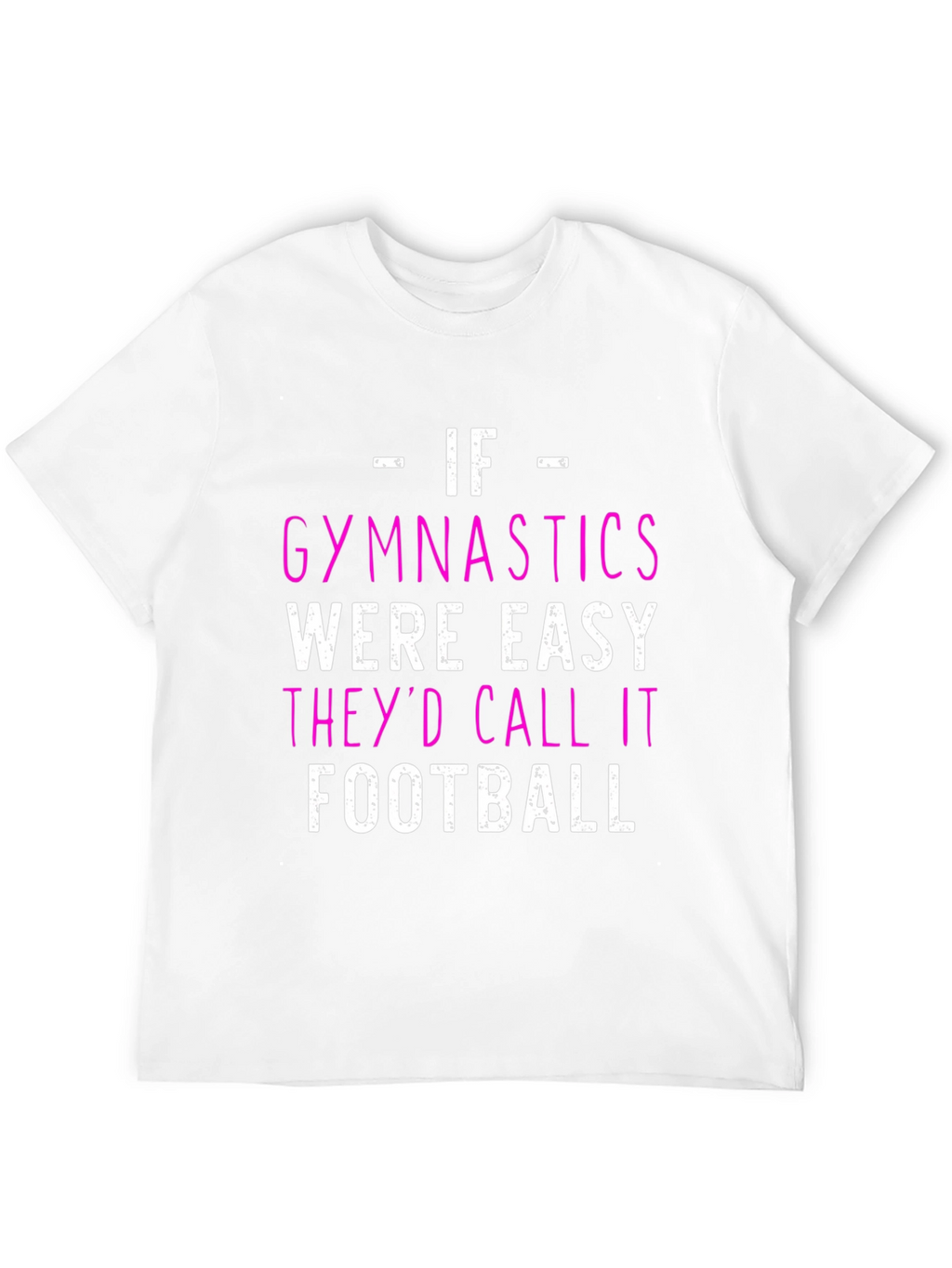 Gymnastics T-Shirt - If Gymnastics Were Easy