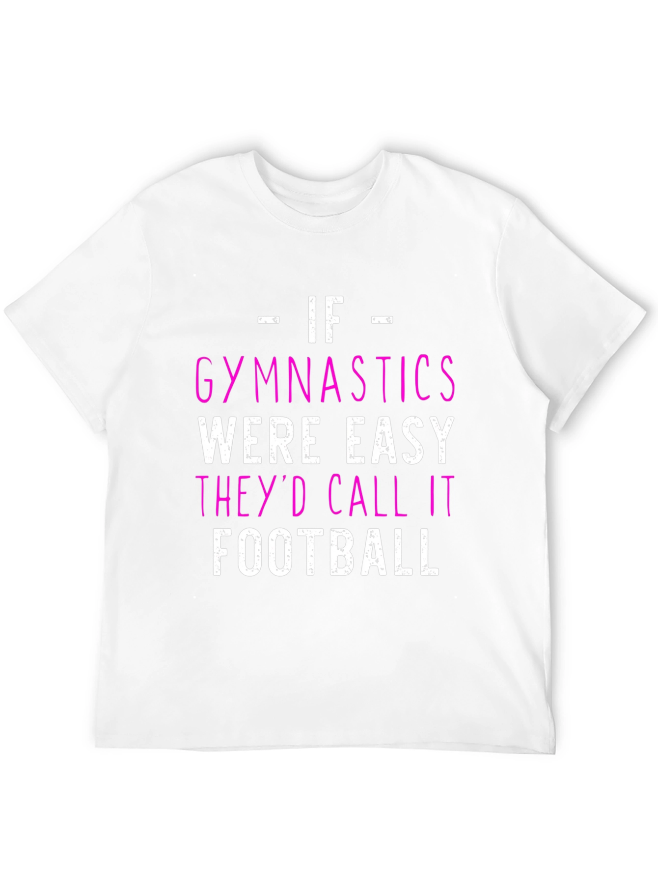 Gymnastics T-Shirt - If Gymnastics Were Easy