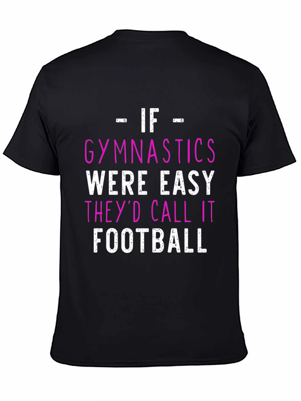Gymnastics T-Shirt - If Gymnastics Were Easy