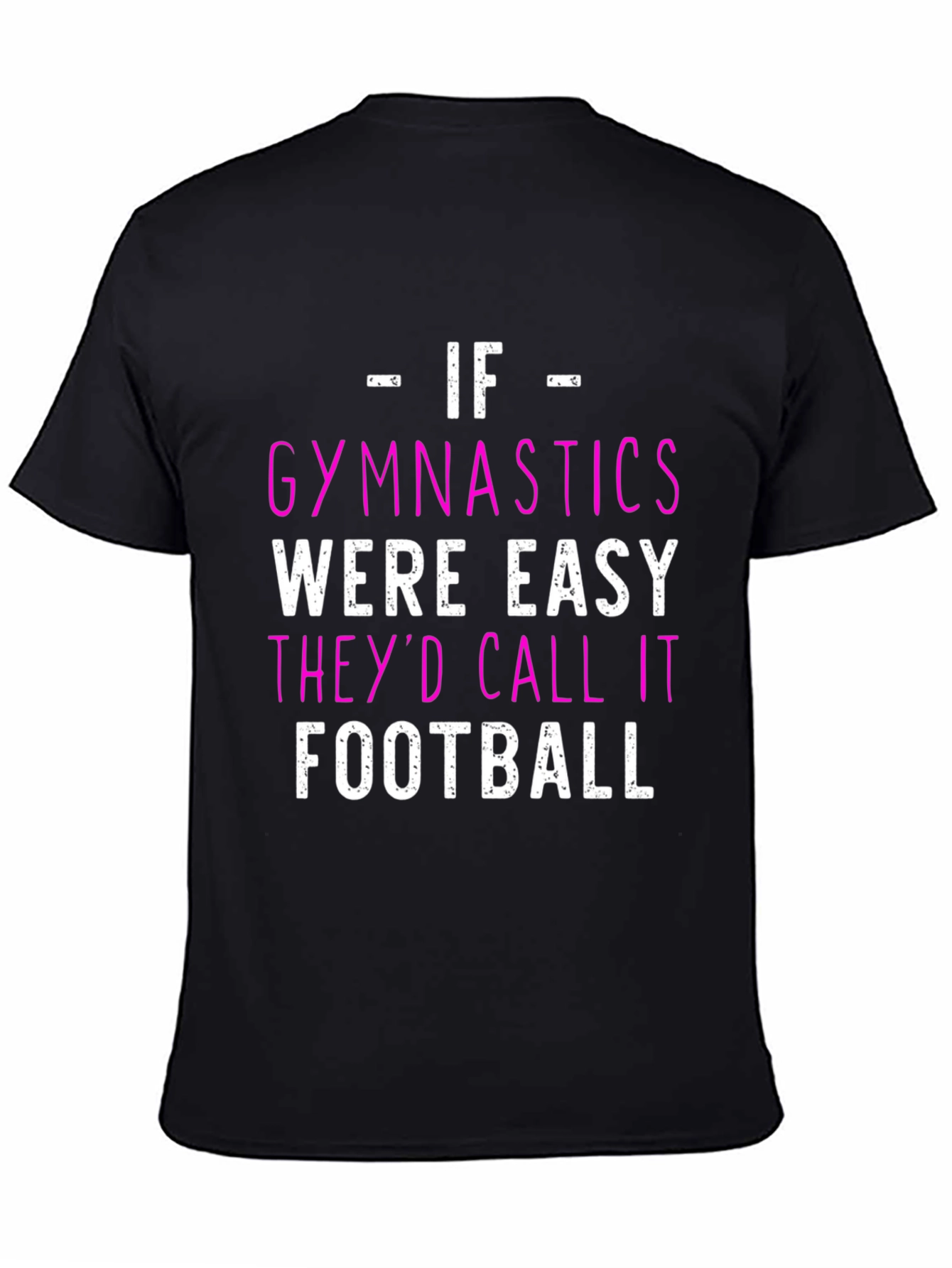 Gymnastics T-Shirt - If Gymnastics Were Easy