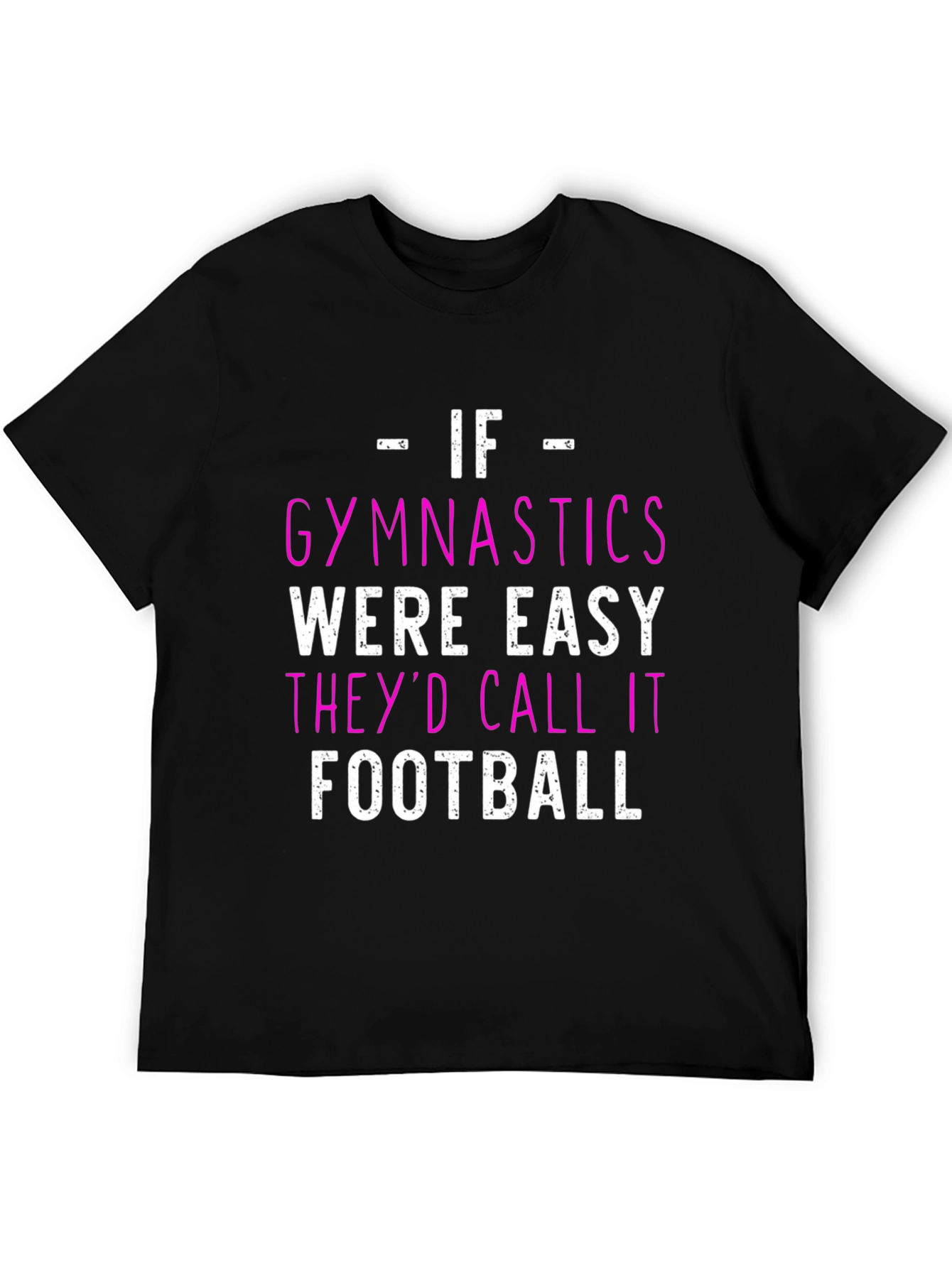 Gymnastics T-Shirt - If Gymnastics Were Easy