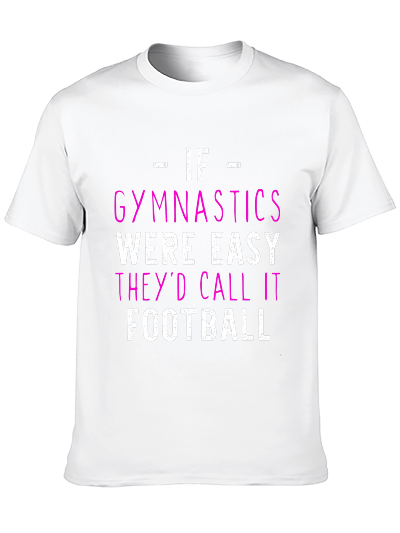 Gymnastics T-Shirt - If Gymnastics Were Easy