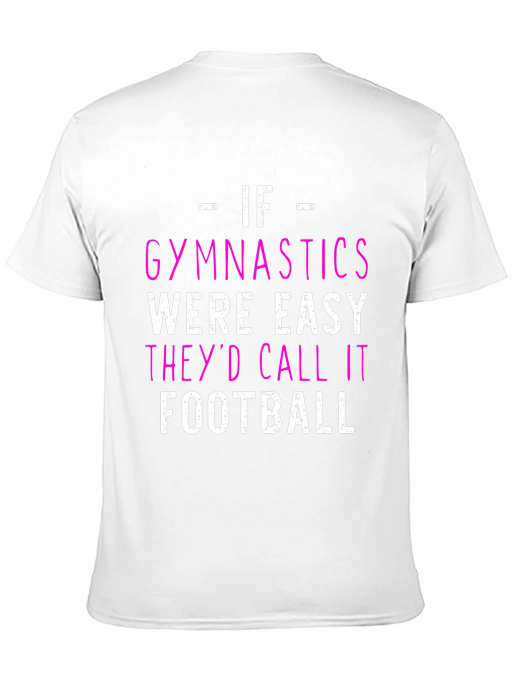 Gymnastics T-Shirt - If Gymnastics Were Easy