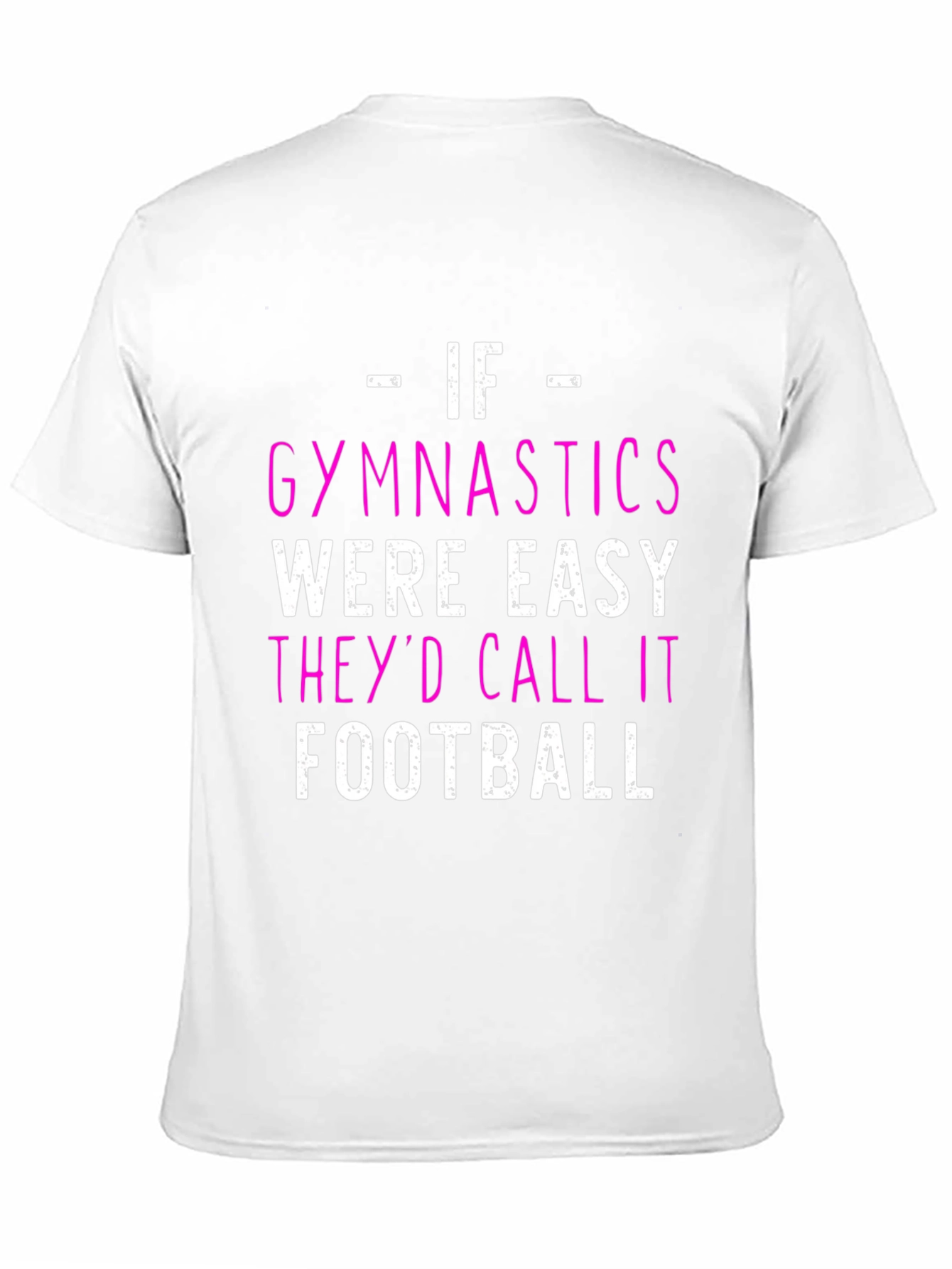 Gymnastics T-Shirt - If Gymnastics Were Easy