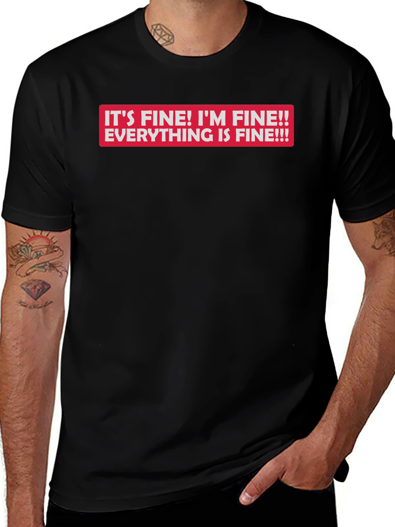 Its Fine! Funny Slogan T-Shirt