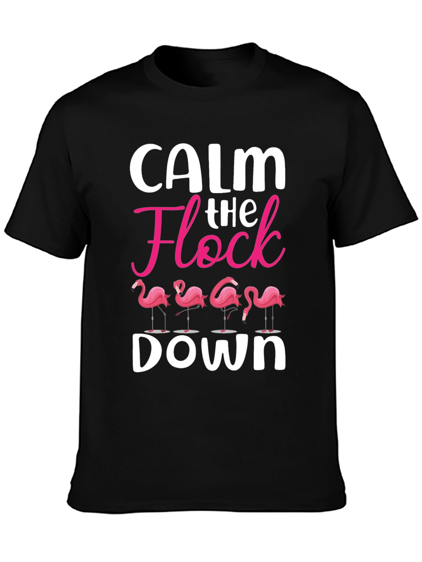 Calm The Flock Down T-Shirt - Funny Flamingo Tee