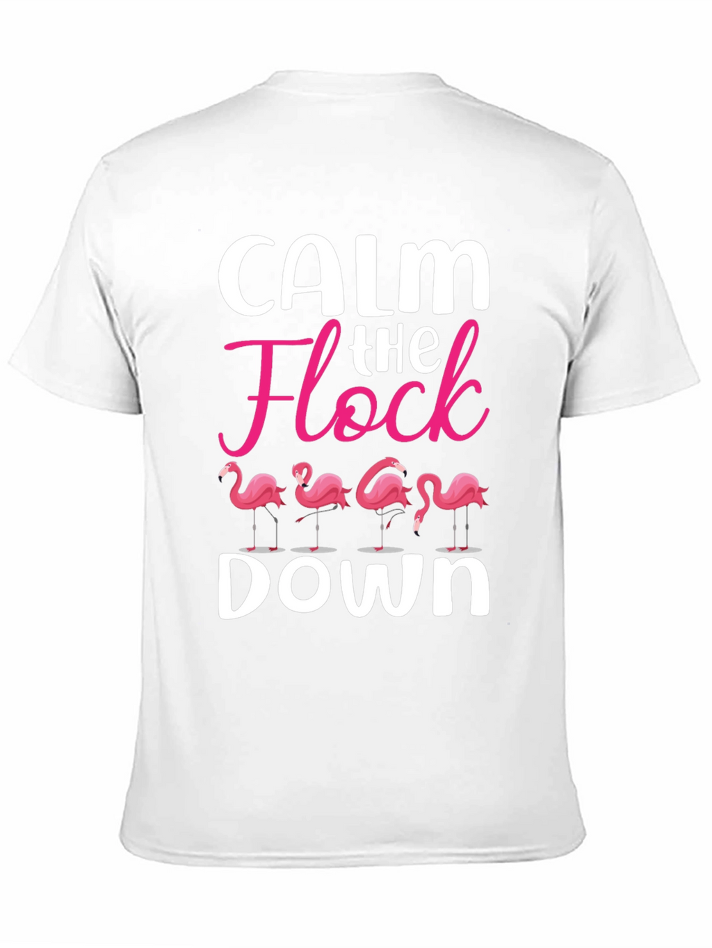 Calm The Flock Down T-Shirt - Funny Flamingo Tee