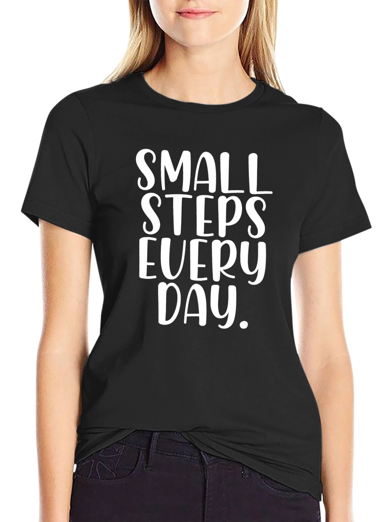 Small Steps T-Shirt - Inspirational Daily Motivation Tee