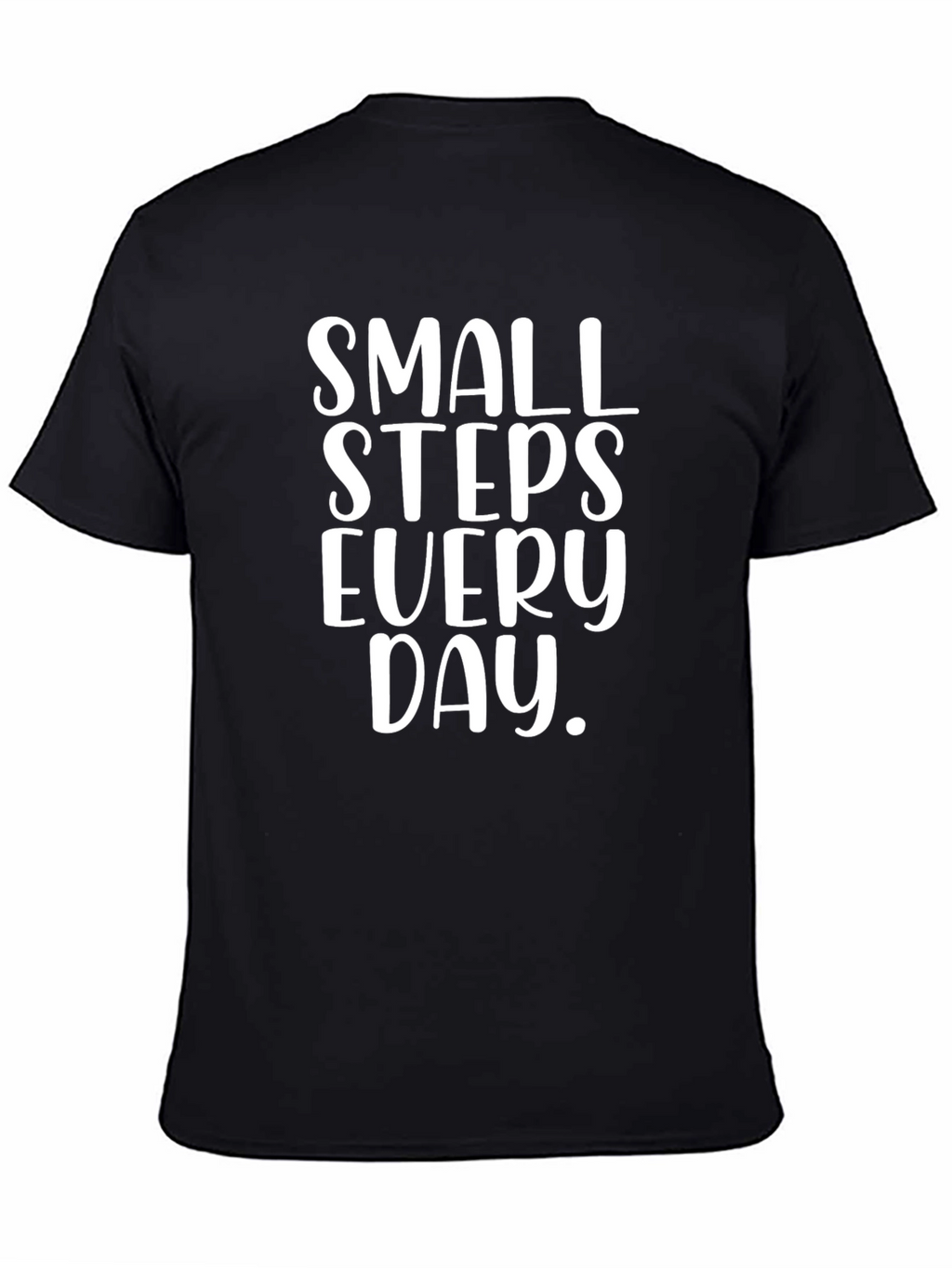 Small Steps T-Shirt - Inspirational Daily Motivation Tee