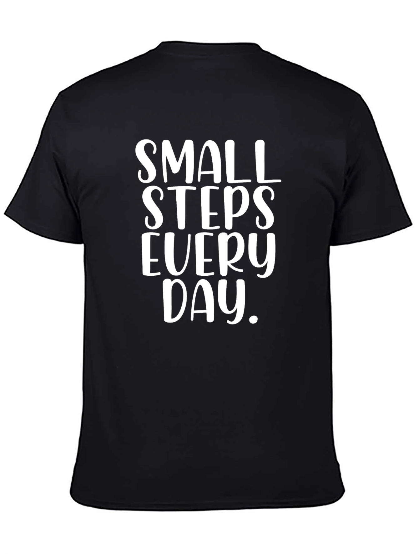 Small Steps T-Shirt - Inspirational Daily Motivation Tee
