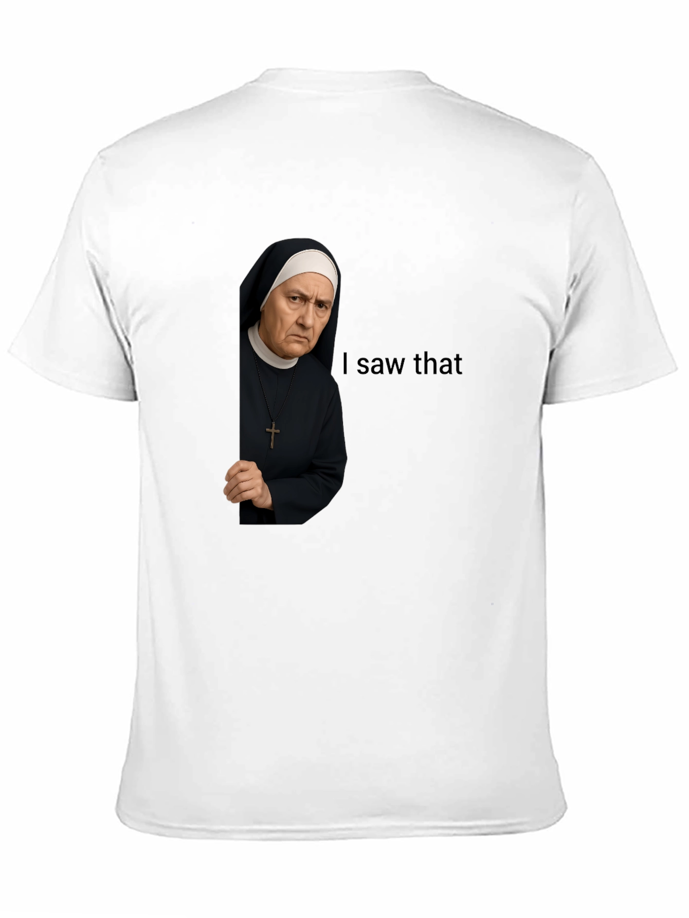 I Saw That Nun T-Shirt Funny Graphic Tee