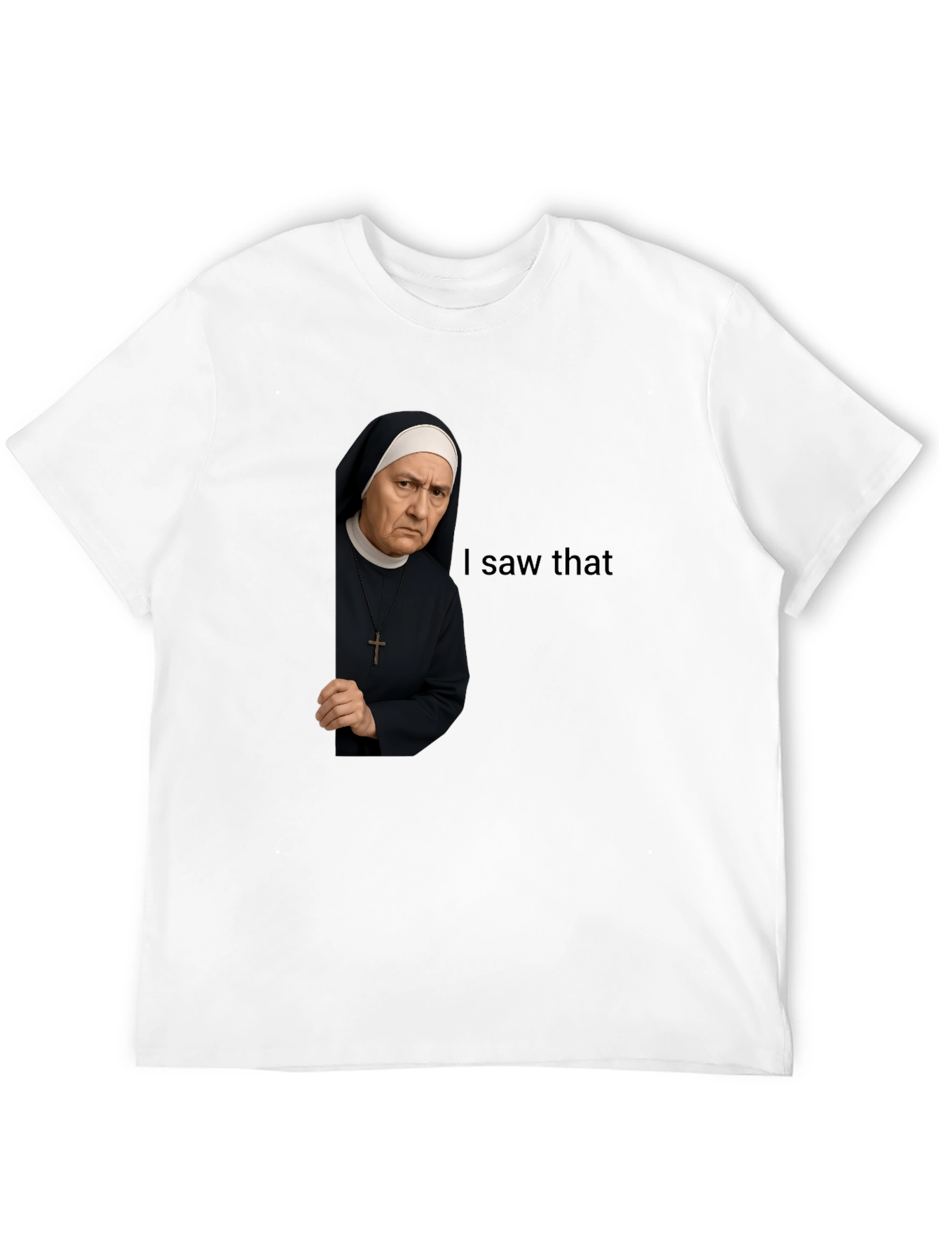 I Saw That Nun T-Shirt Funny Graphic Tee