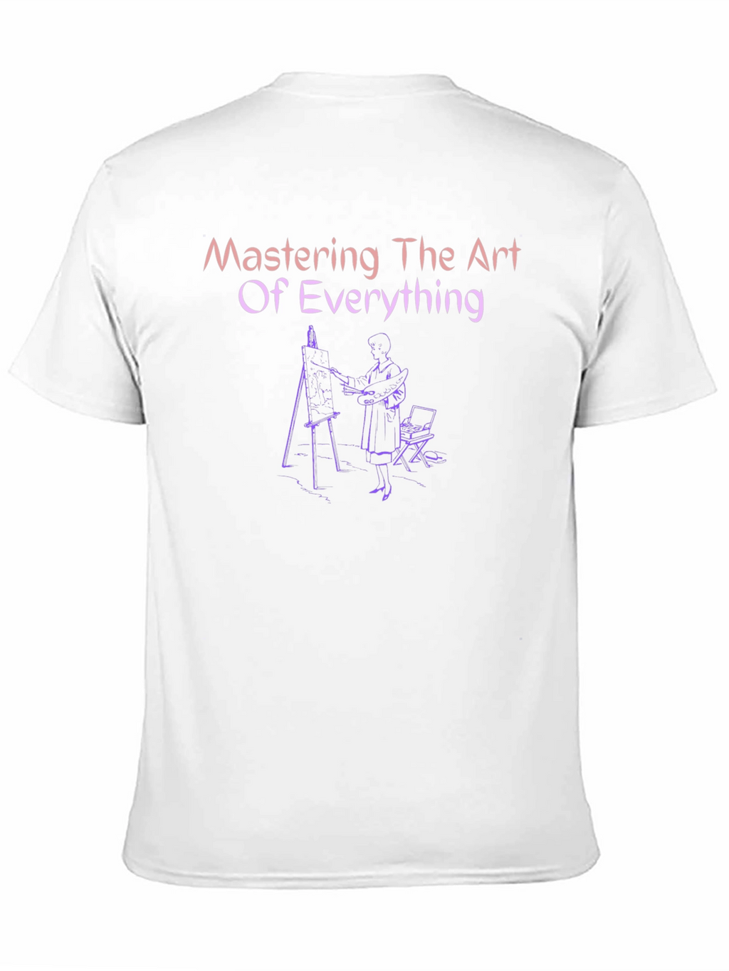 Mastering The Art of Everything T-Shirt