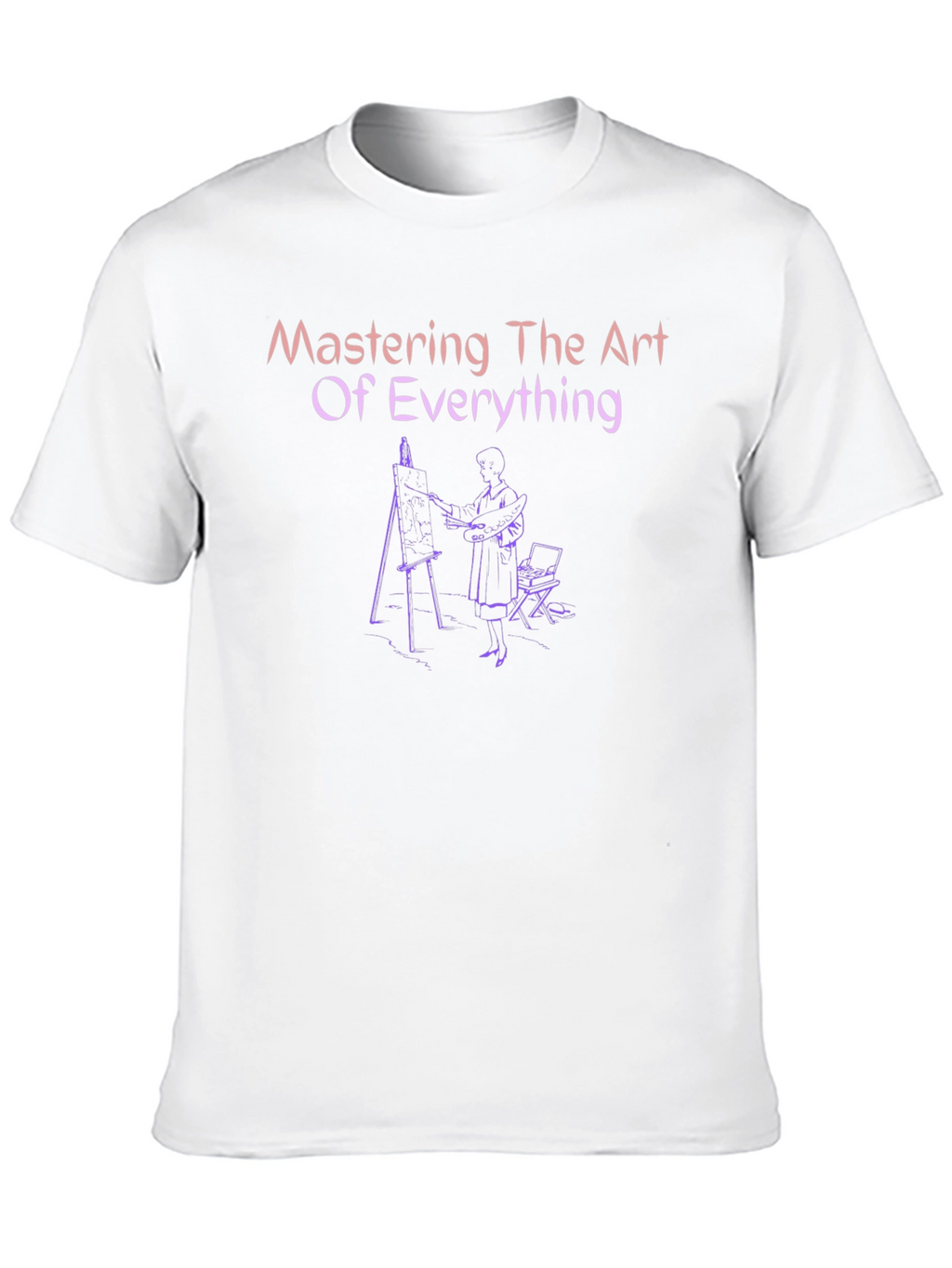 Mastering The Art of Everything T-Shirt