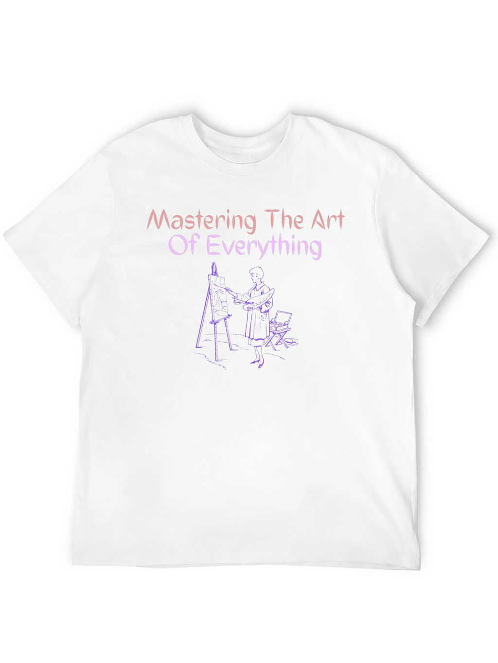 Mastering The Art of Everything T-Shirt