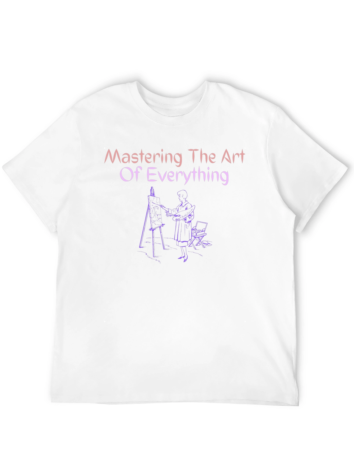 Mastering The Art of Everything T-Shirt