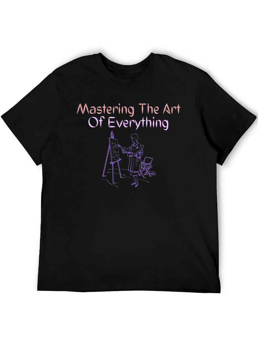 Mastering The Art of Everything T-Shirt
