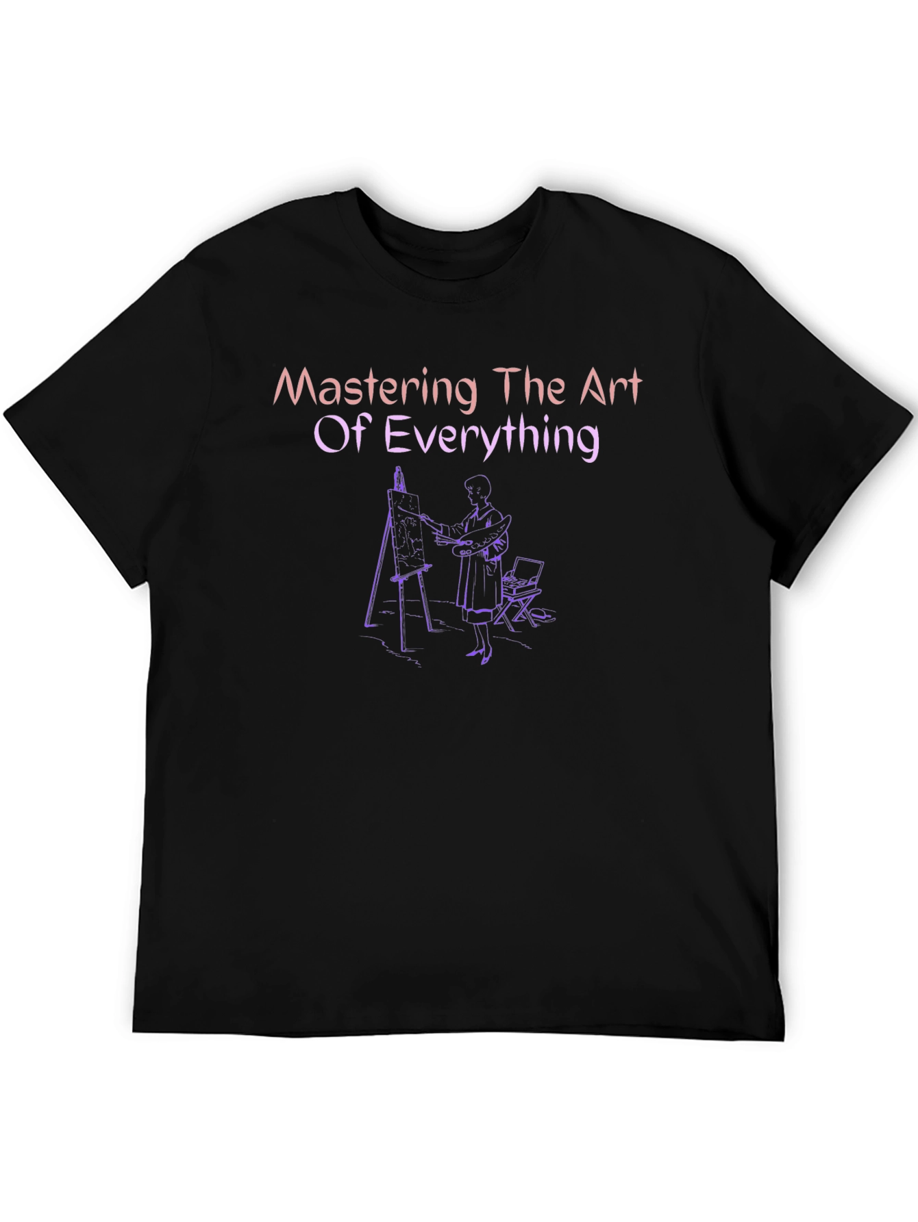 Mastering The Art of Everything T-Shirt