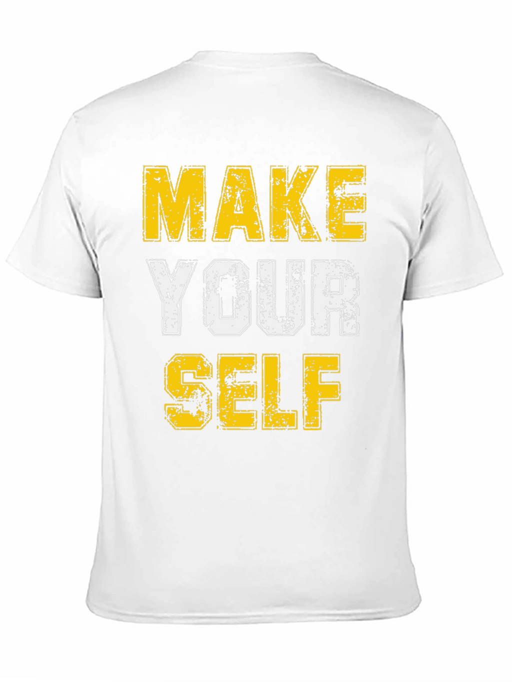 Make Yourself T-Shirt - Motivational Graphic Tee