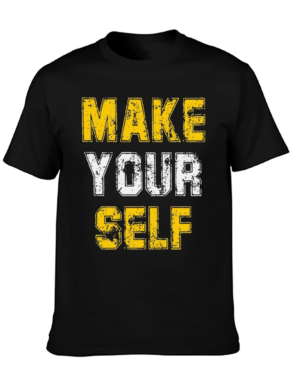 Make Yourself T-Shirt - Motivational Graphic Tee