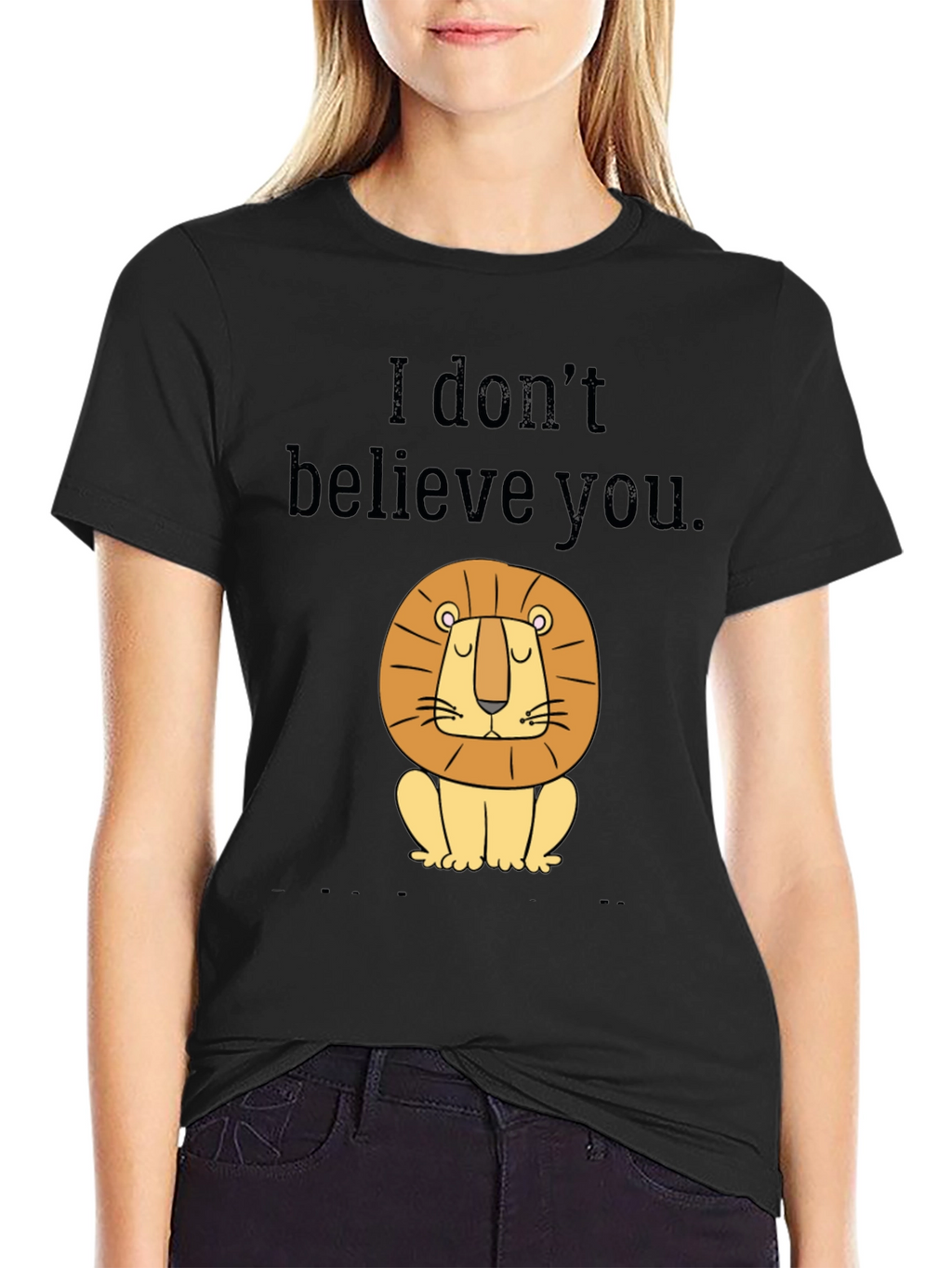 Funny Lion T-Shirt - I Dont Believe You Tee