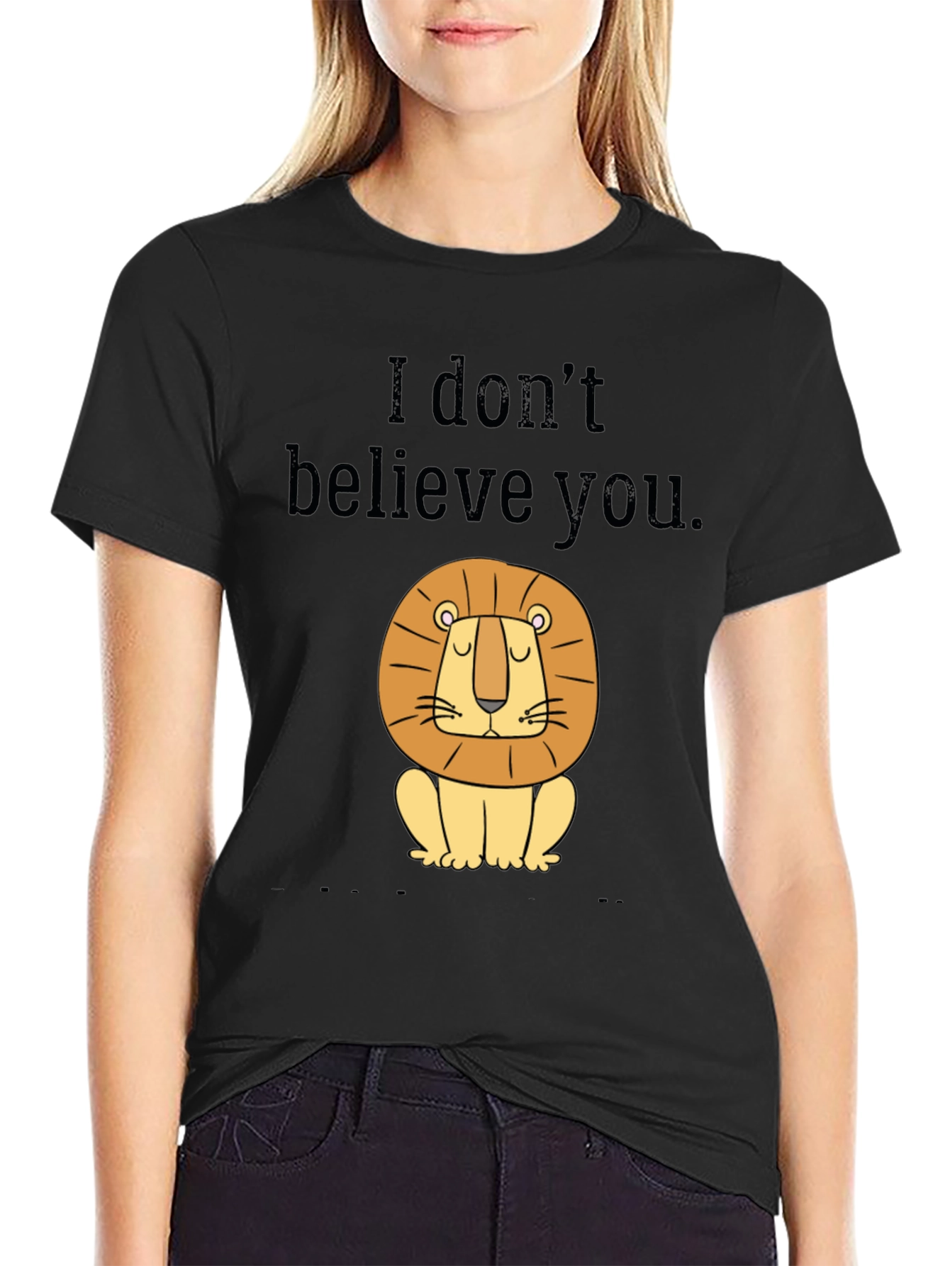 Funny Lion T-Shirt - I Dont Believe You Tee