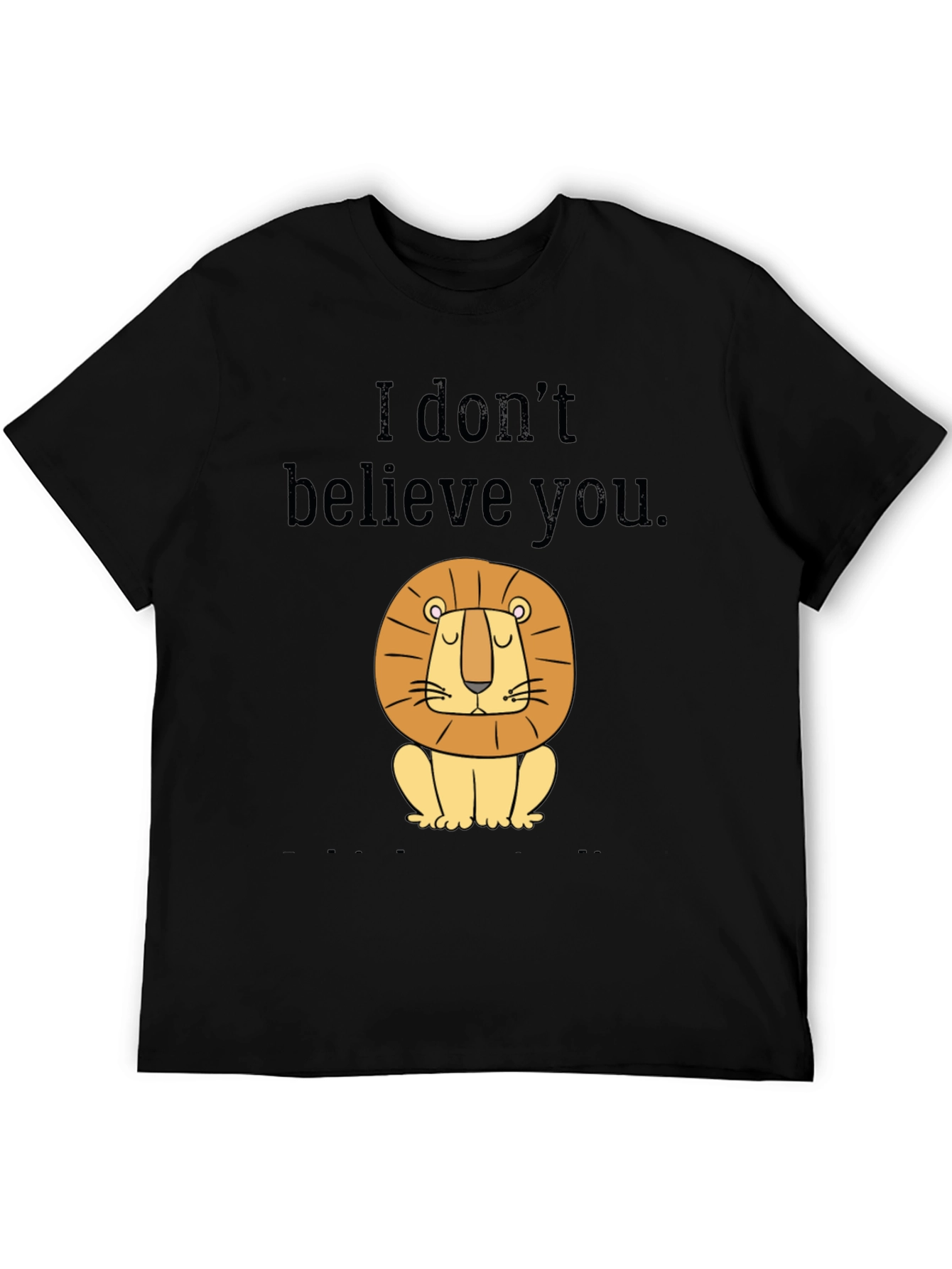 Funny Lion T-Shirt - I Dont Believe You Tee