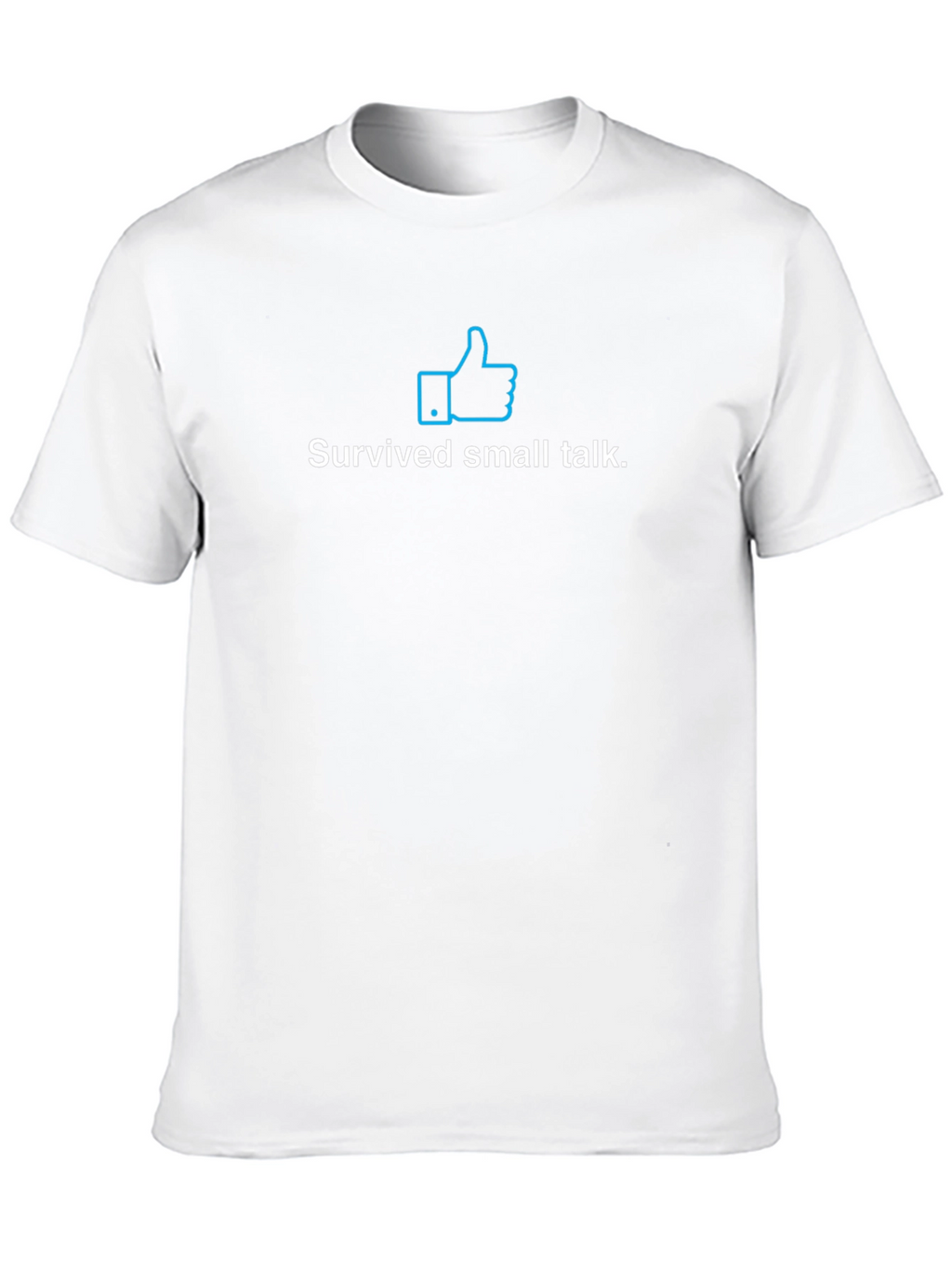 Survive Small Talk T-Shirt - Comfort & Style