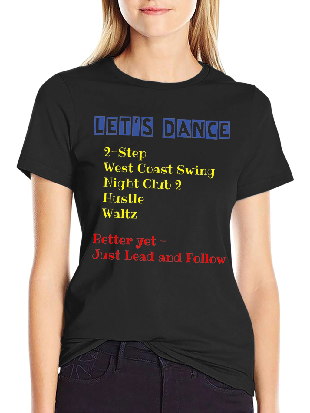 Lets Dance T-Shirt: Swing Hustle Waltz Dance Styles