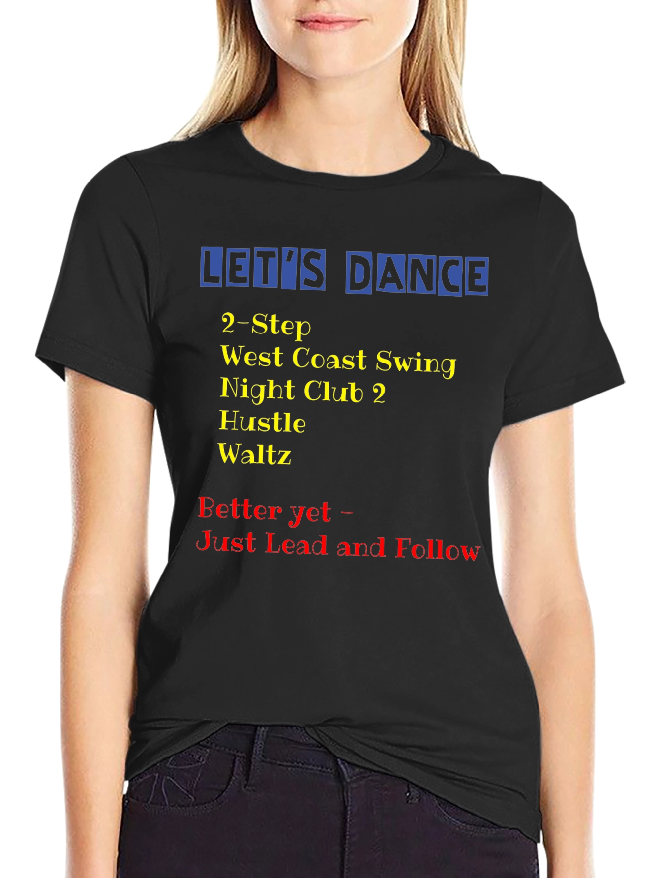 Lets Dance T-Shirt: Swing Hustle Waltz Dance Styles