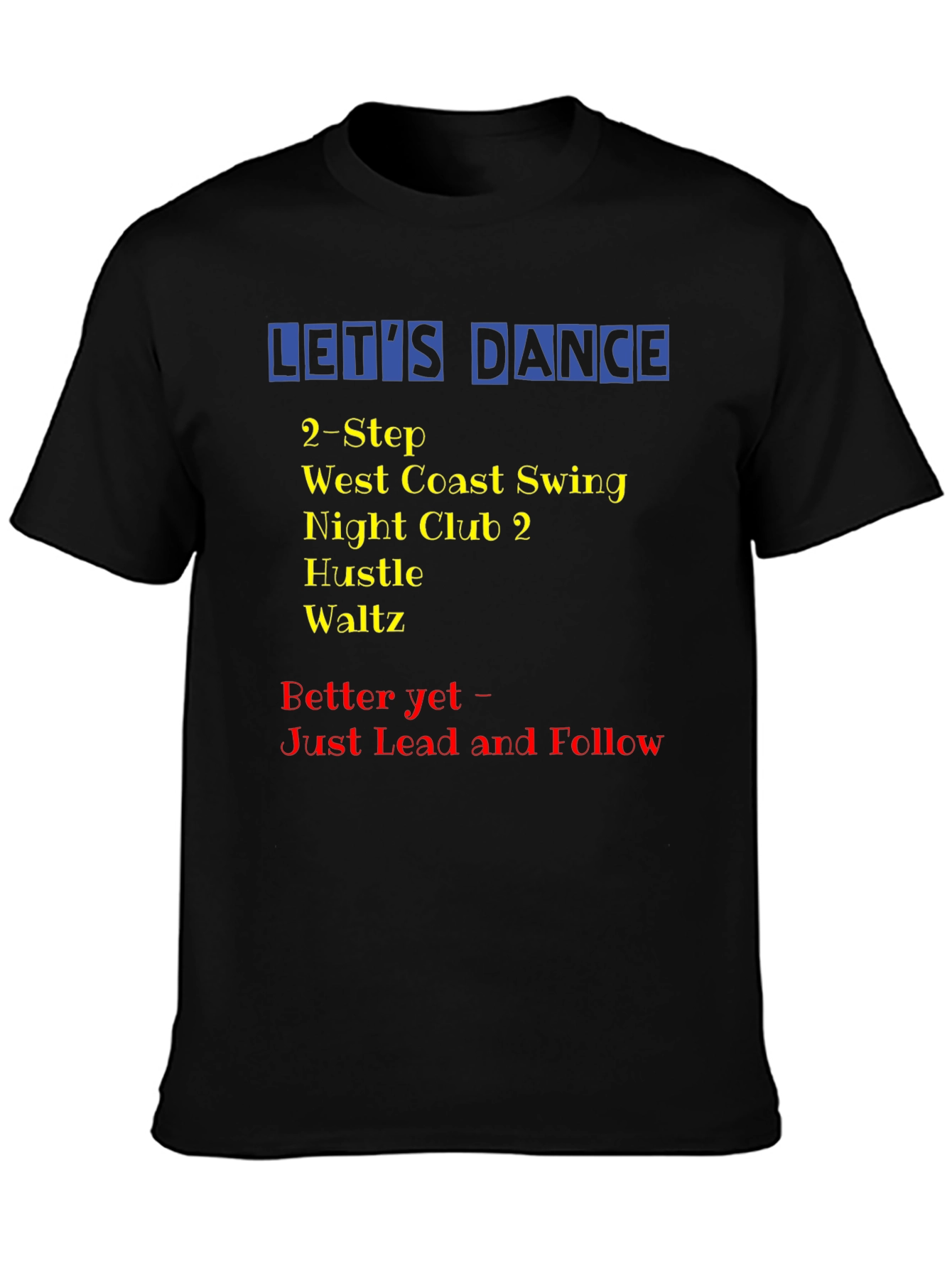 Lets Dance T-Shirt: Swing Hustle Waltz Dance Styles