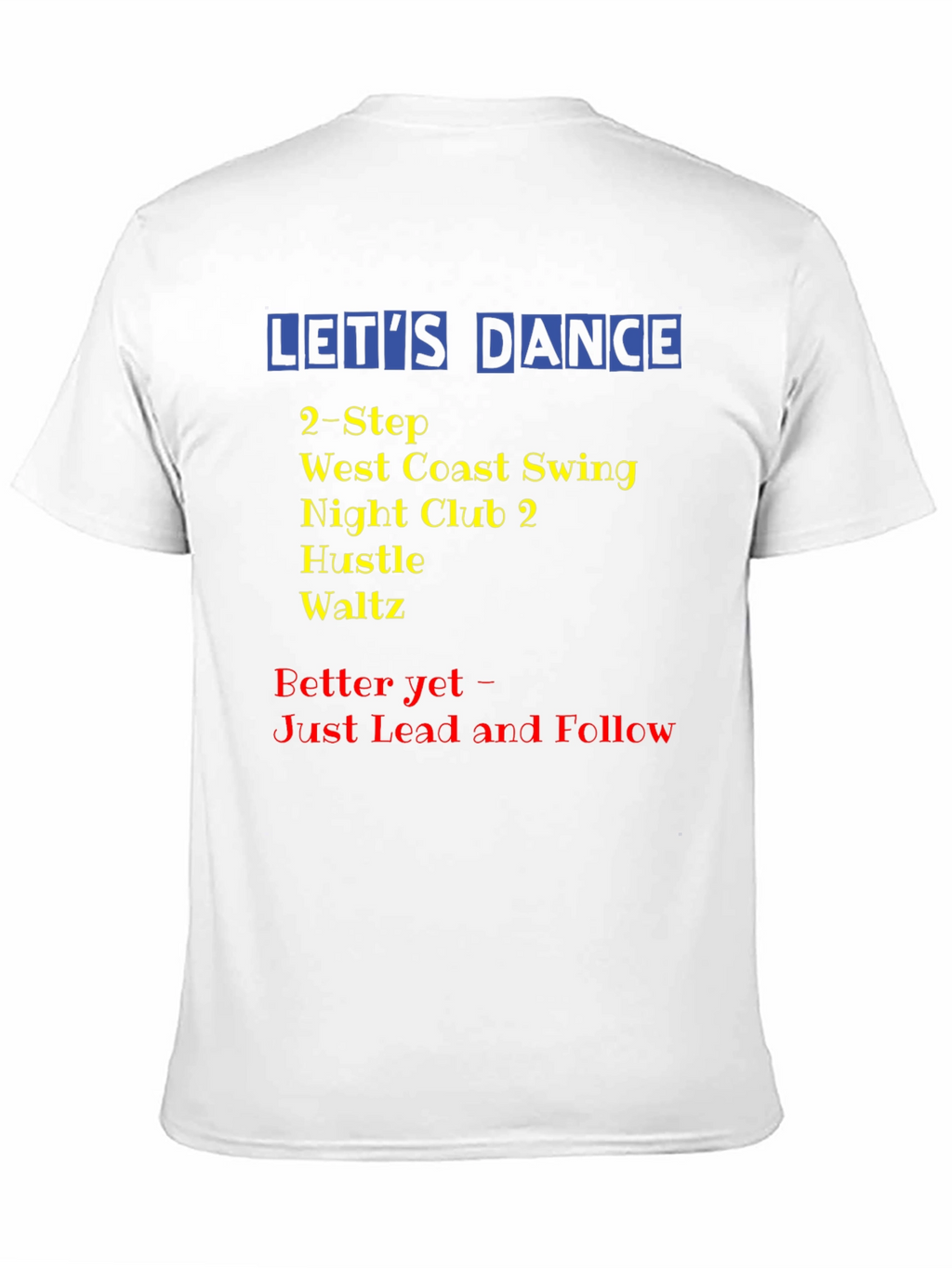 Lets Dance T-Shirt: Swing Hustle Waltz Dance Styles