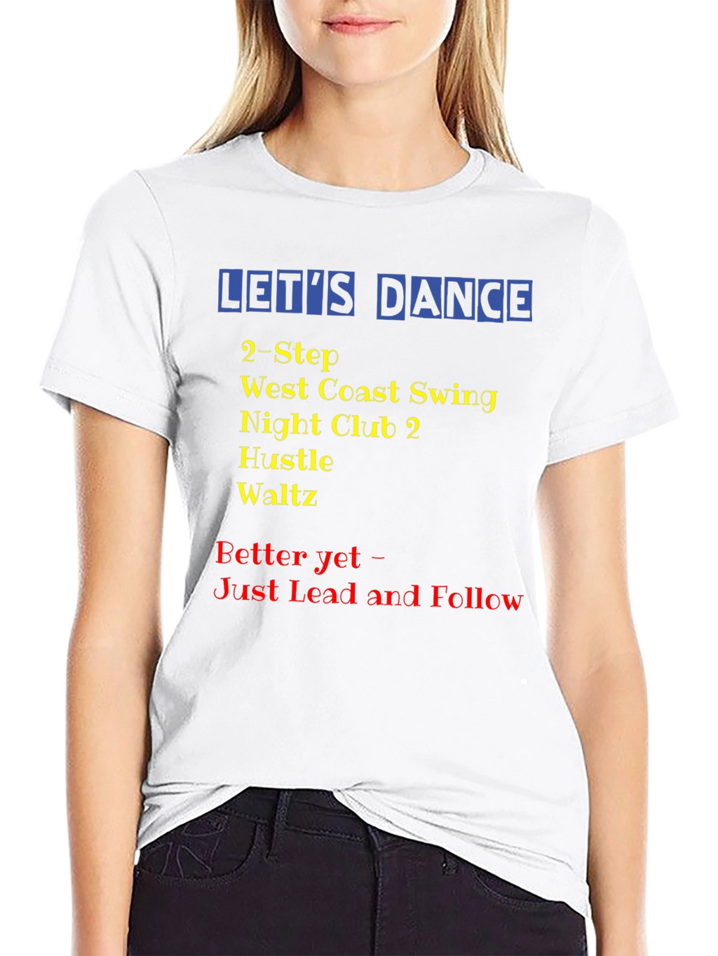 Lets Dance T-Shirt: Swing Hustle Waltz Dance Styles