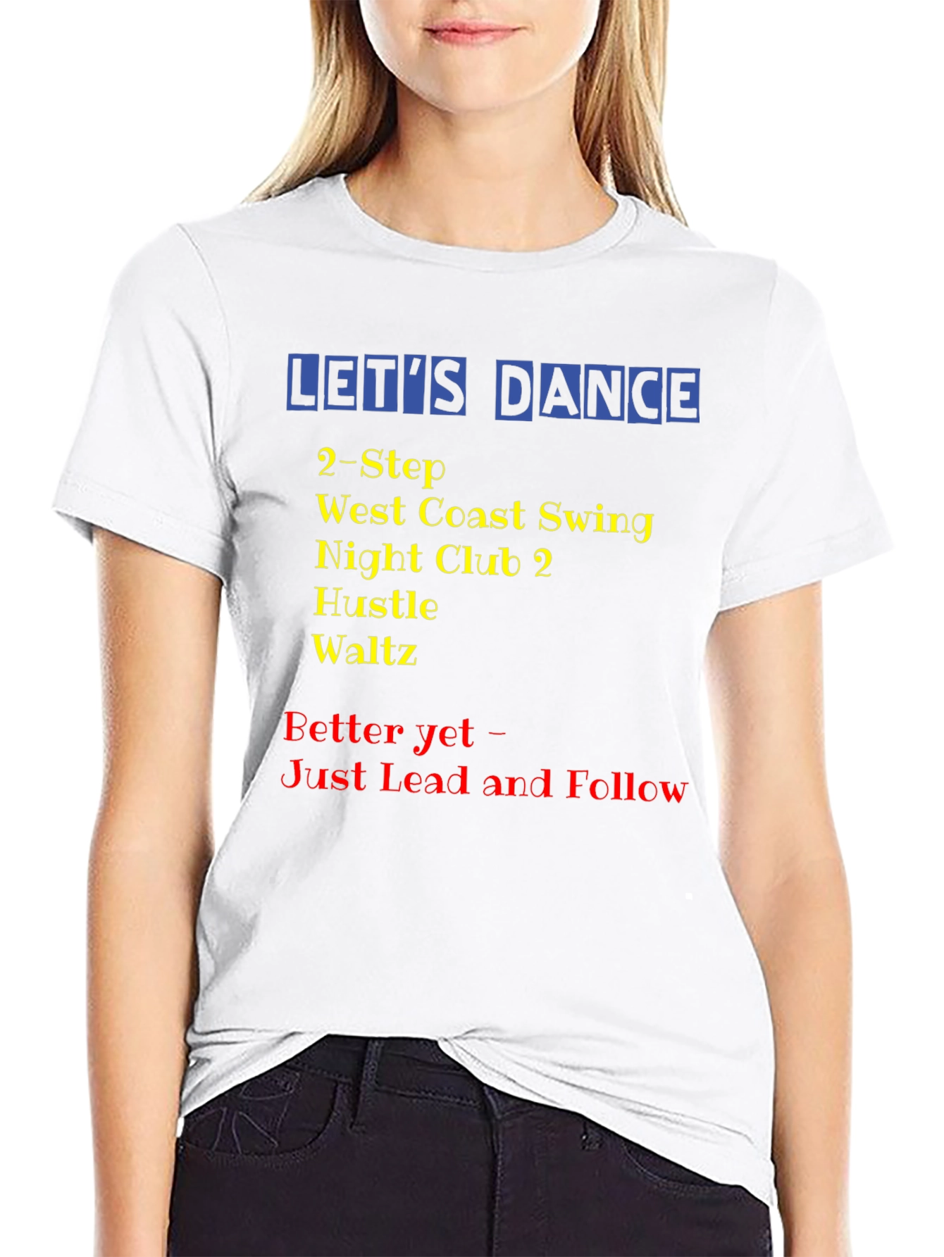 Lets Dance T-Shirt: Swing Hustle Waltz Dance Styles
