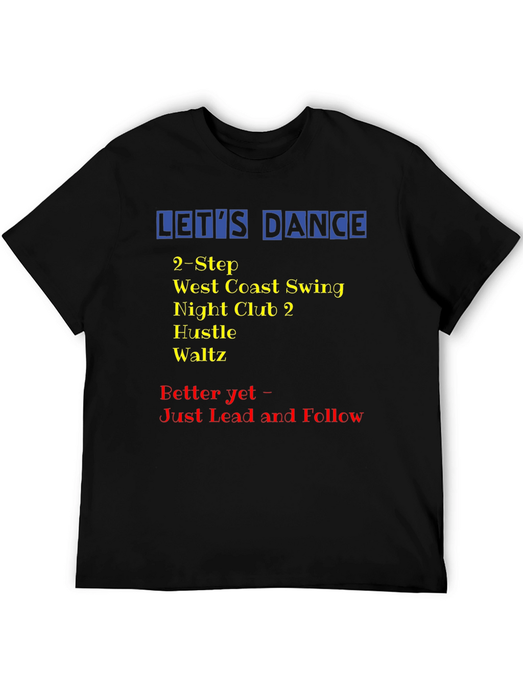 Lets Dance T-Shirt: Swing Hustle Waltz Dance Styles