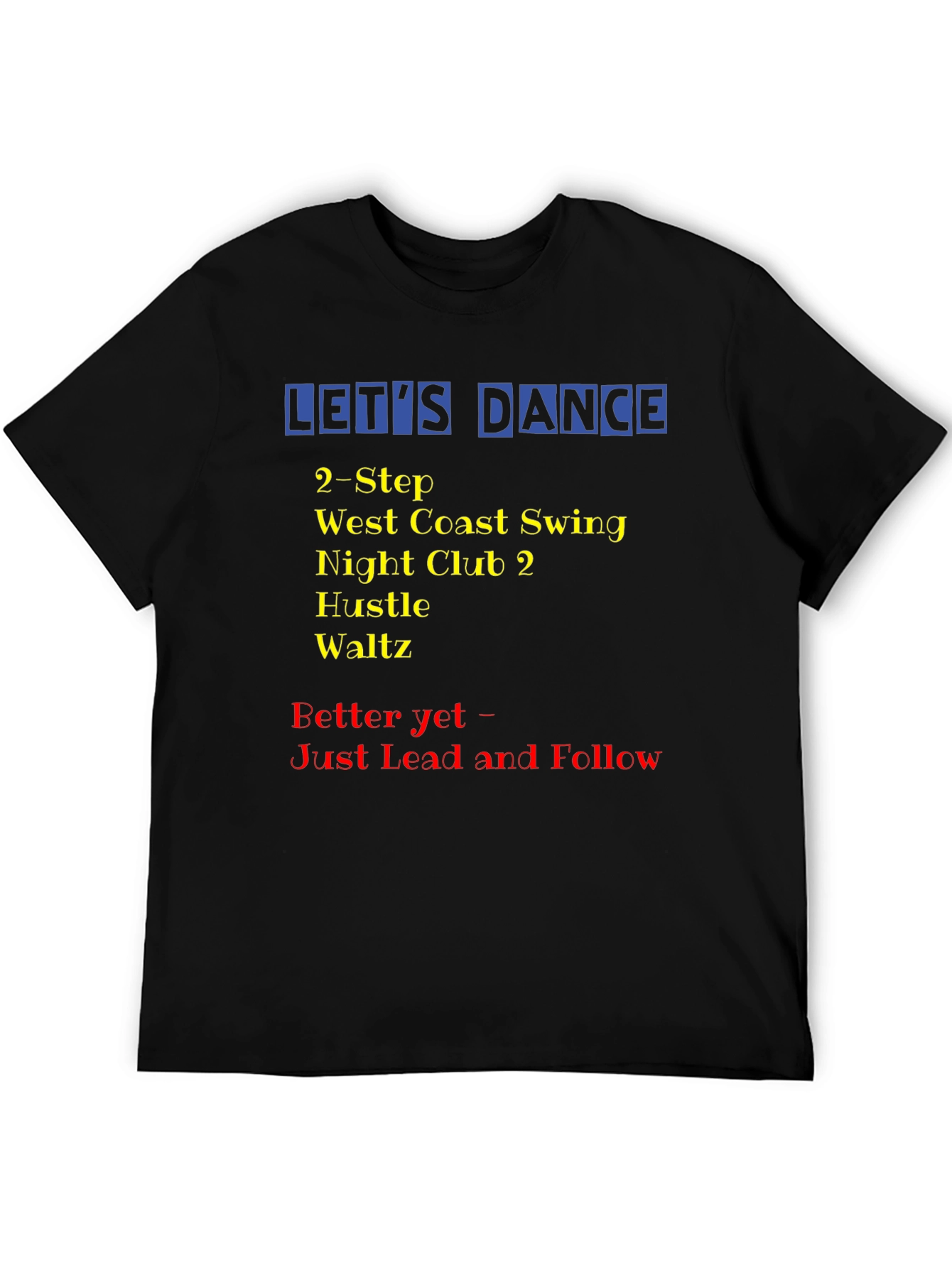 Lets Dance T-Shirt: Swing Hustle Waltz Dance Styles