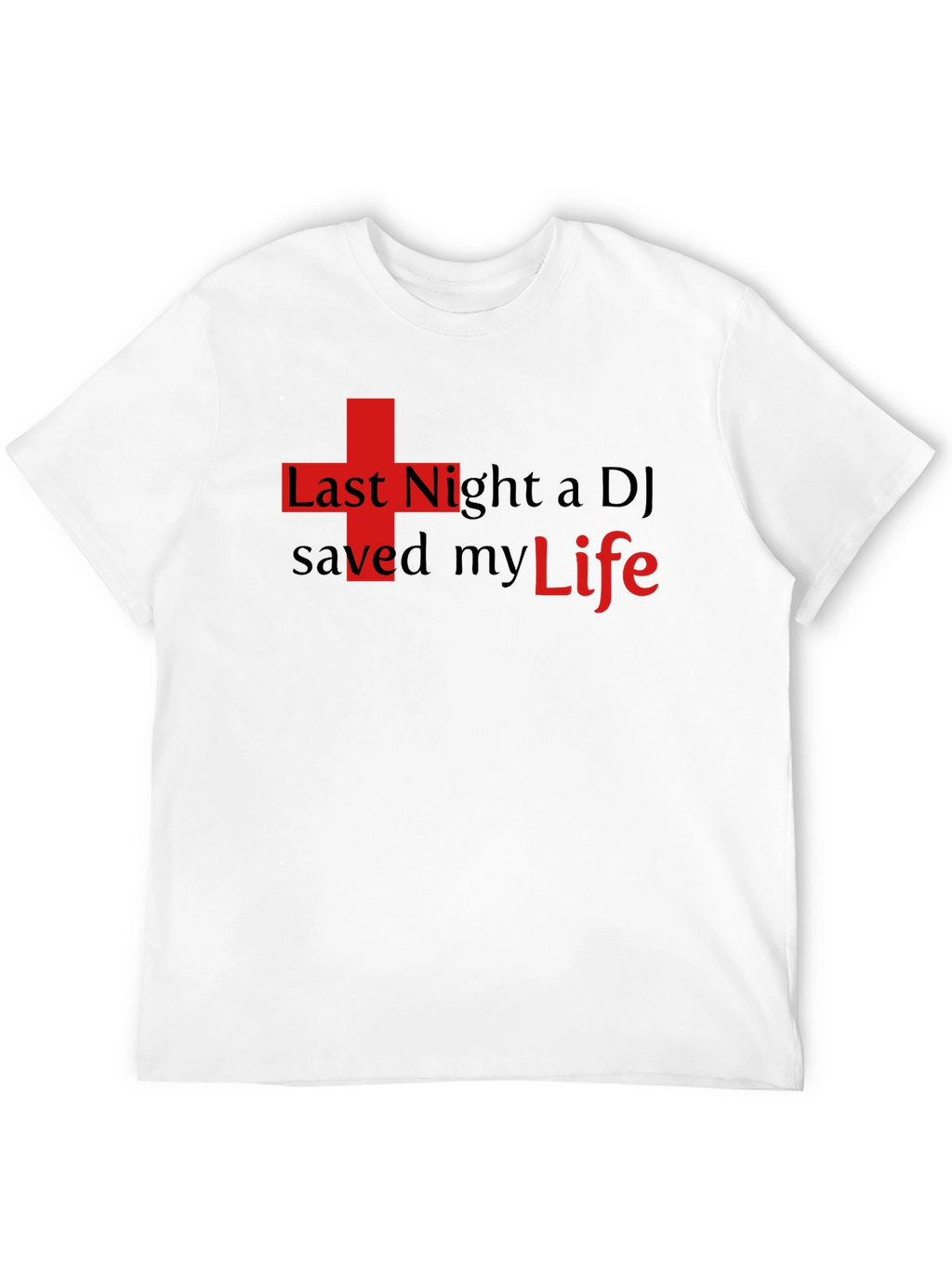 Last Night a DJ Saved My Life T-Shirt