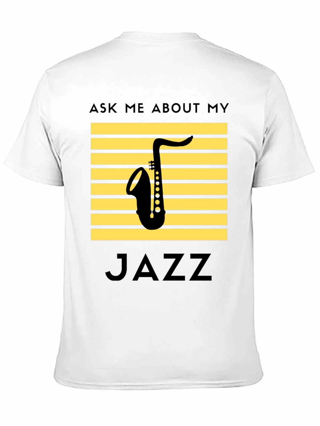 Jazz Saxophone T-Shirt: Ask Me About My Jazz