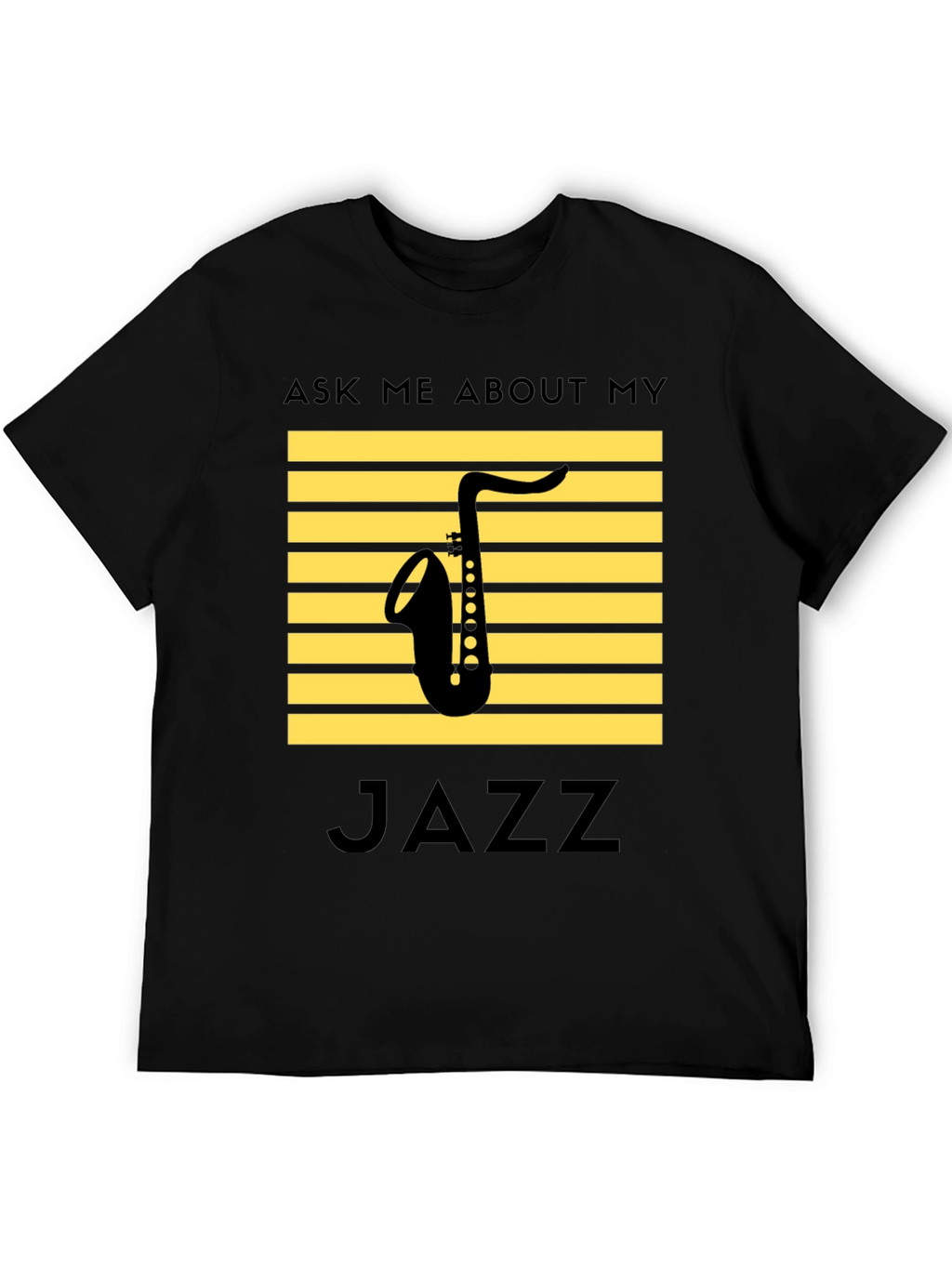 Jazz Saxophone T-Shirt: Ask Me About My Jazz