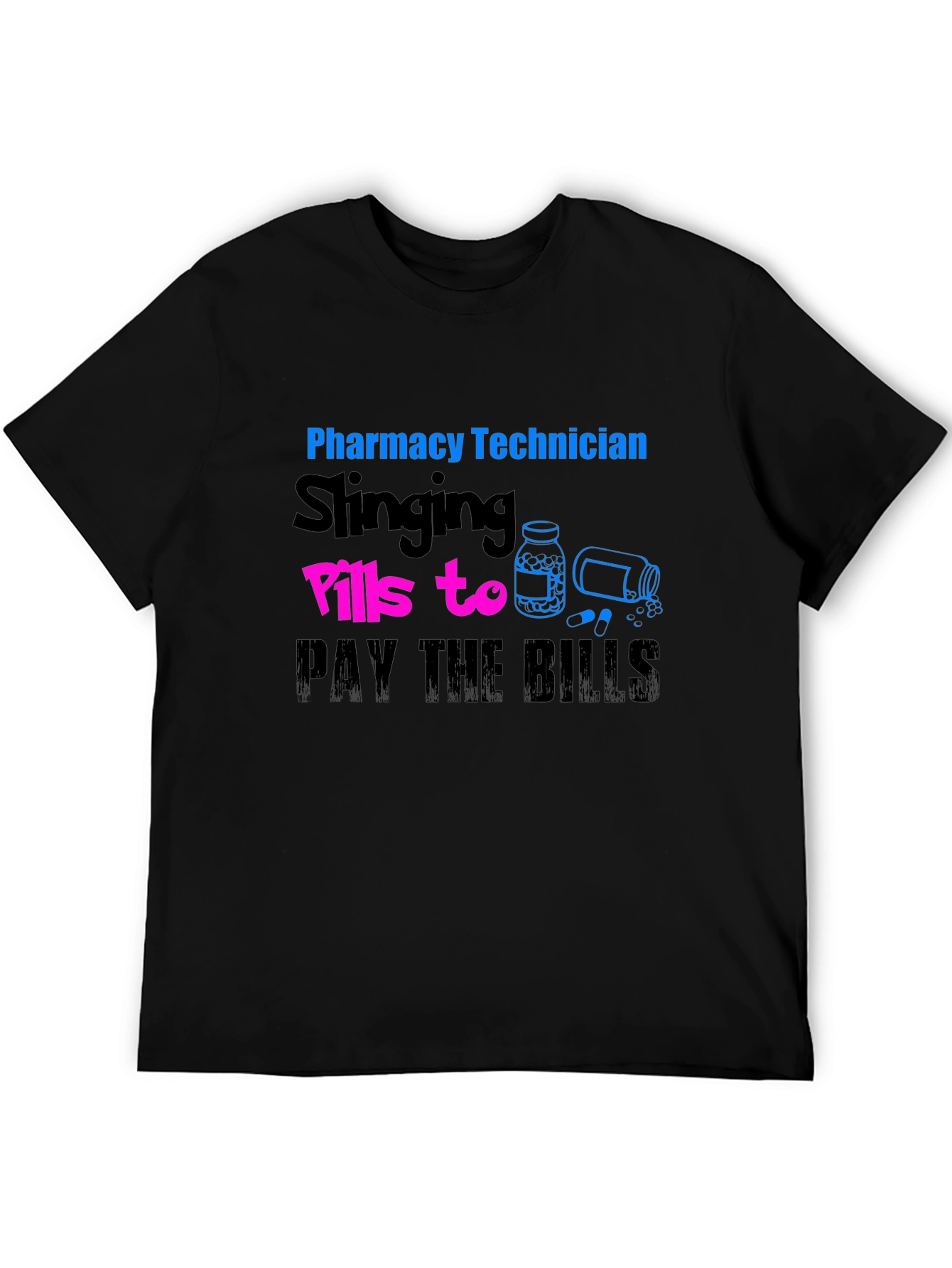 Pharmacy Technician T-Shirt - Slings Pills to Pay the Bills