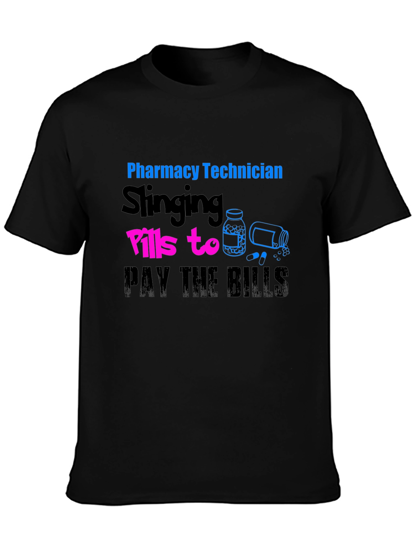 Pharmacy Technician T-Shirt - Slings Pills to Pay the Bills