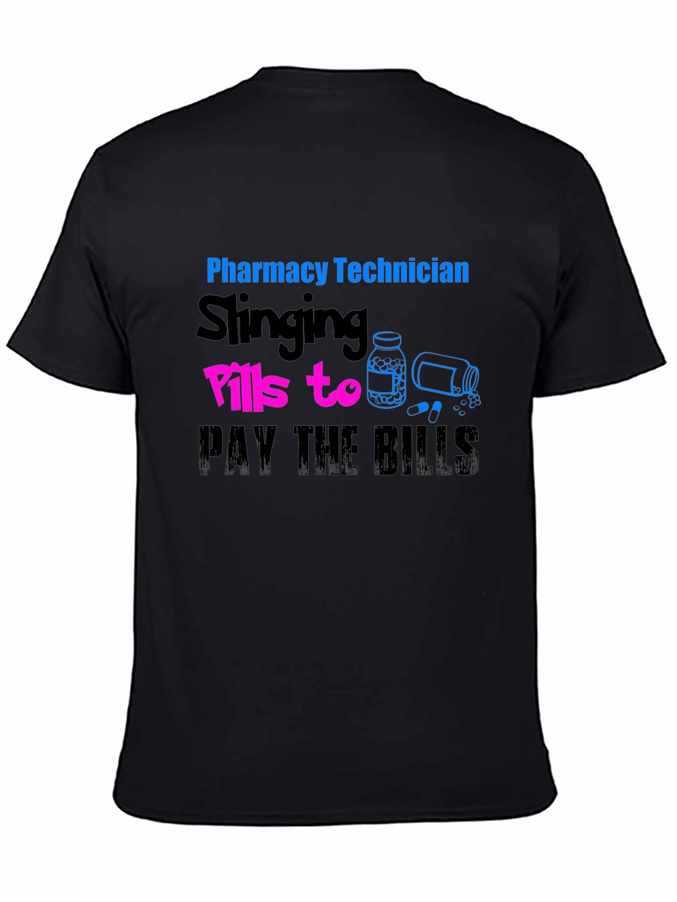 Pharmacy Technician T-Shirt - Slings Pills to Pay the Bills