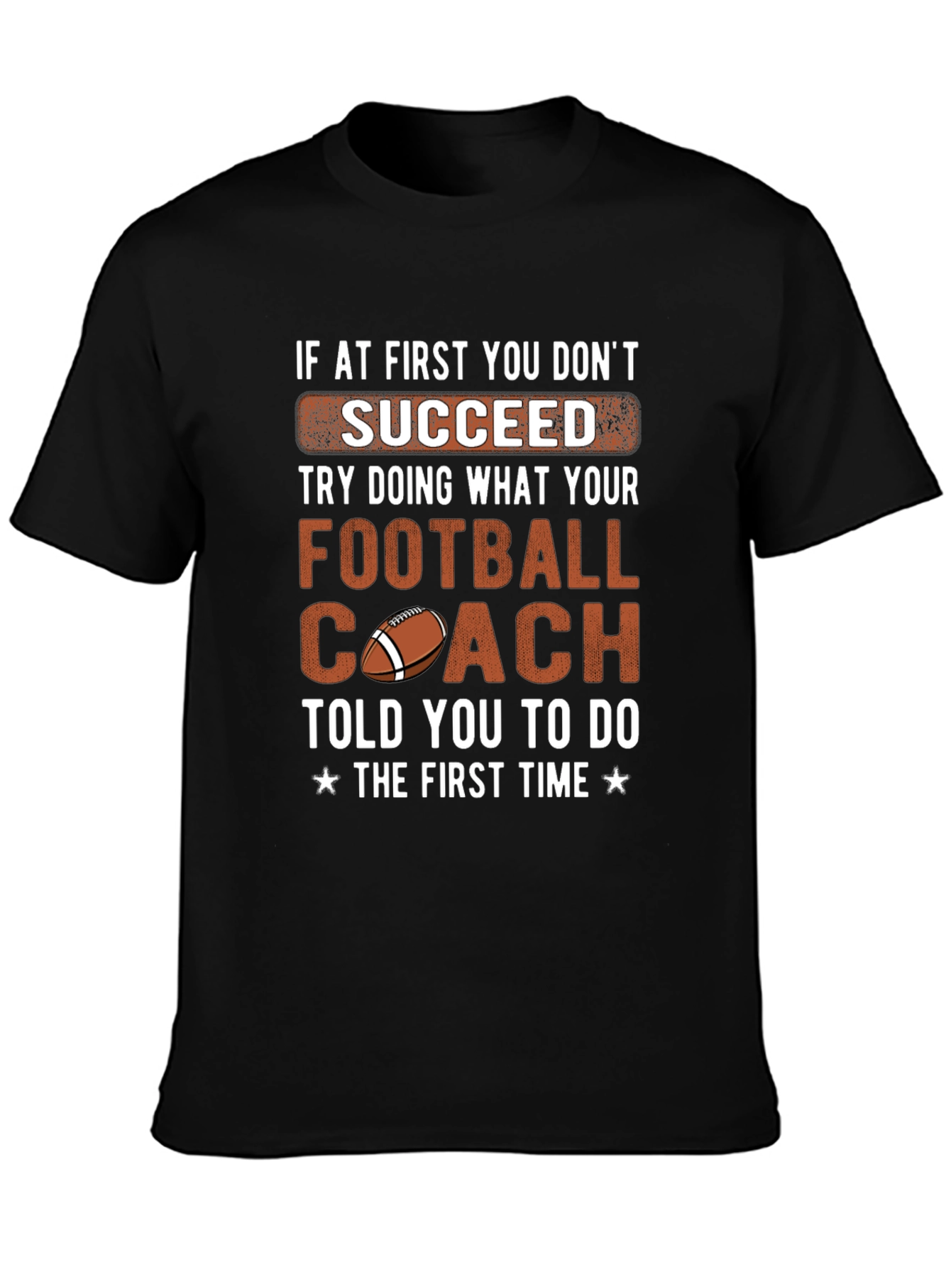 Football Coach Tee: If At First You Dont Succeed T-Shirt