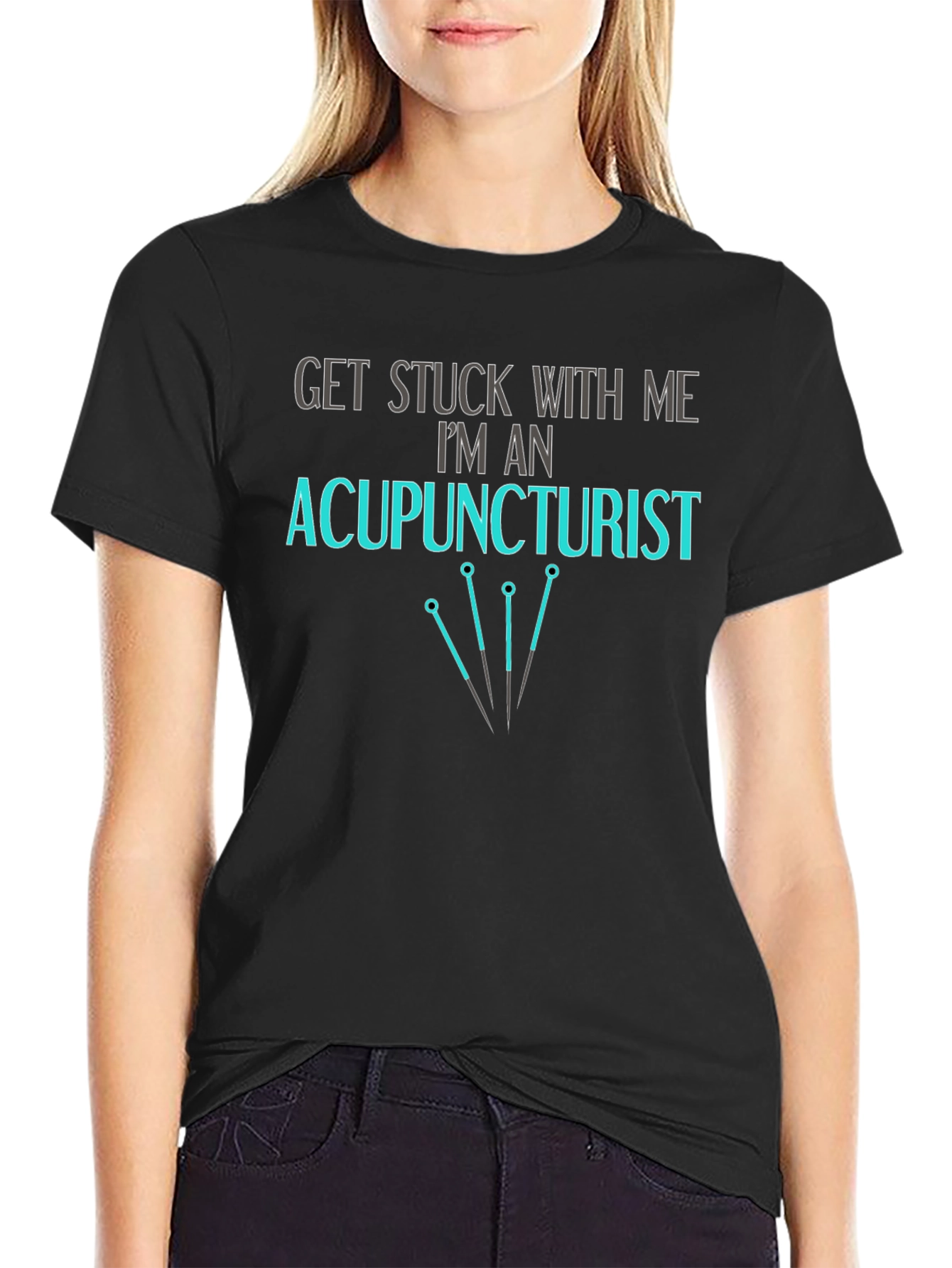 Acupuncturist T-Shirt - Get Stuck With Me
