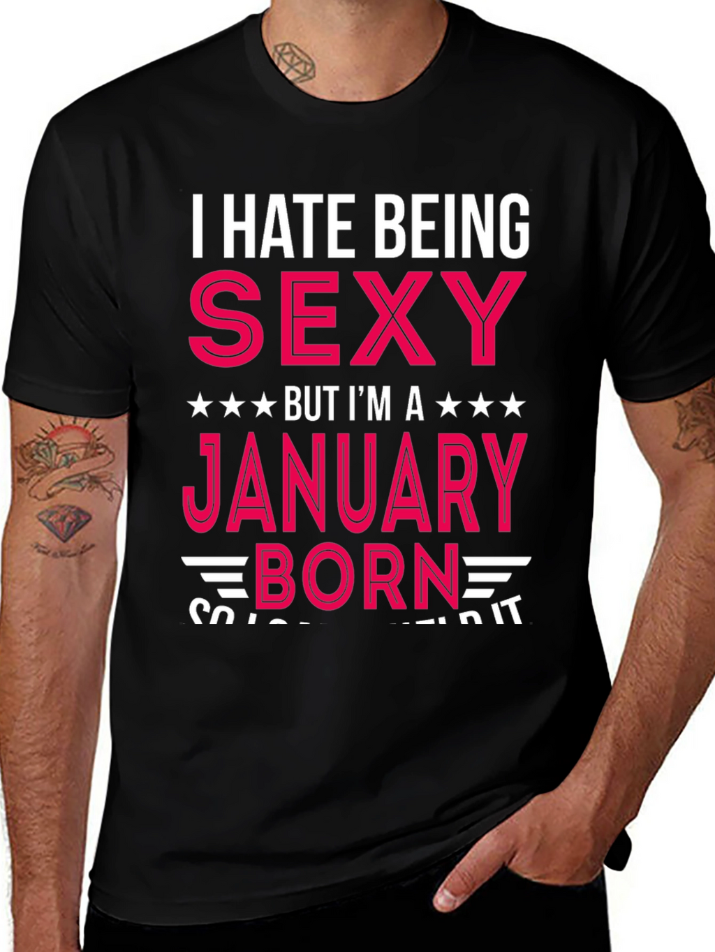I Hate Being Sexy January Born T-Shirt
