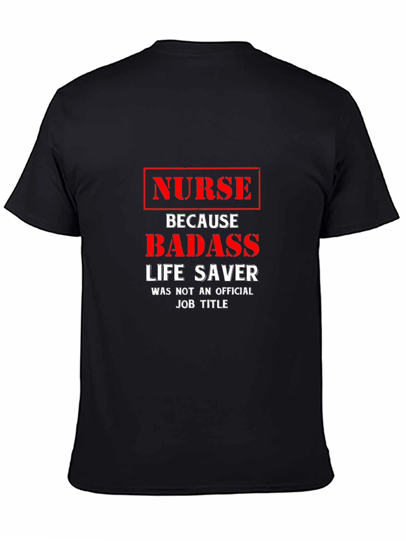 Nurse Badass Life Saver T-Shirt - Funny Job Title Tee