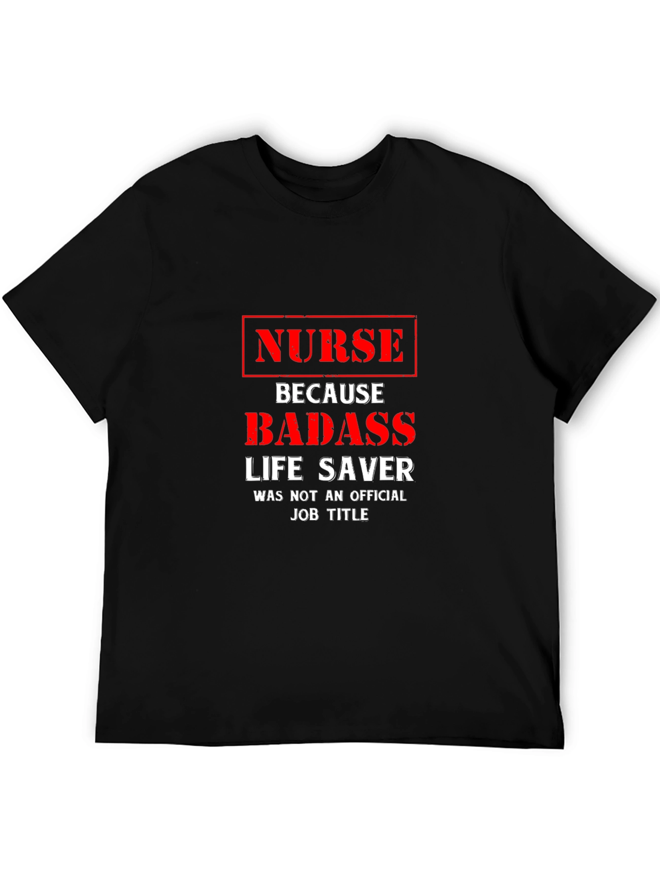 Nurse Badass Life Saver T-Shirt - Funny Job Title Tee