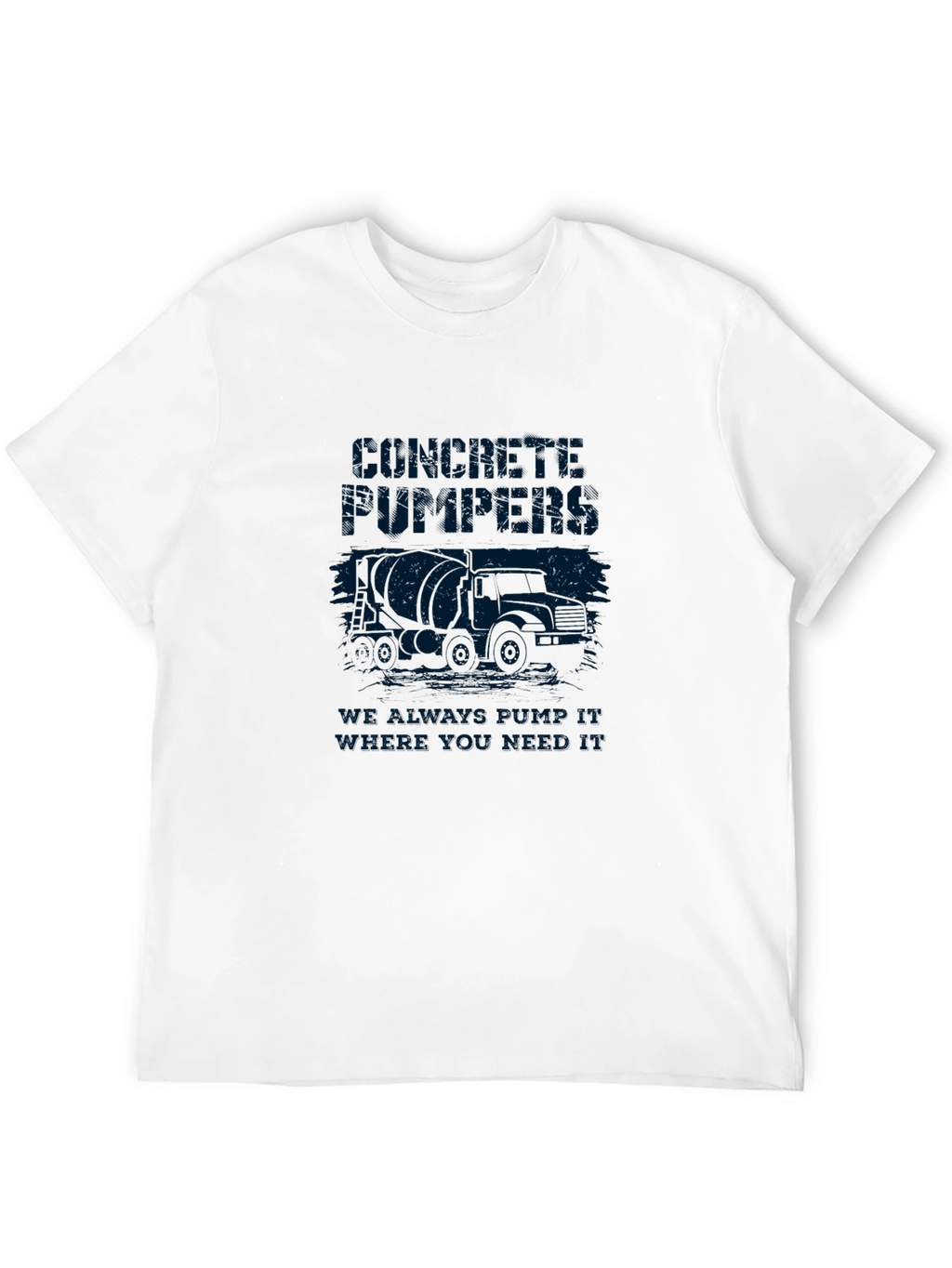 Concrete Pumpers Tee - We Always Bring It!