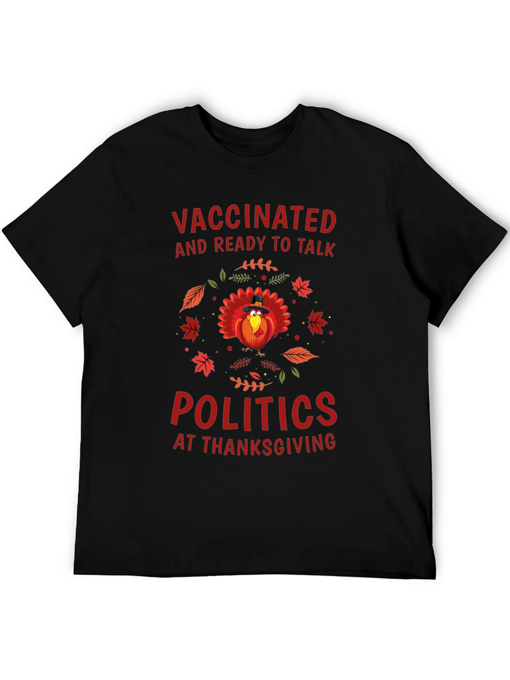 Vaccinated Ready To Talk Politics At Thanksgiving T-Shirt